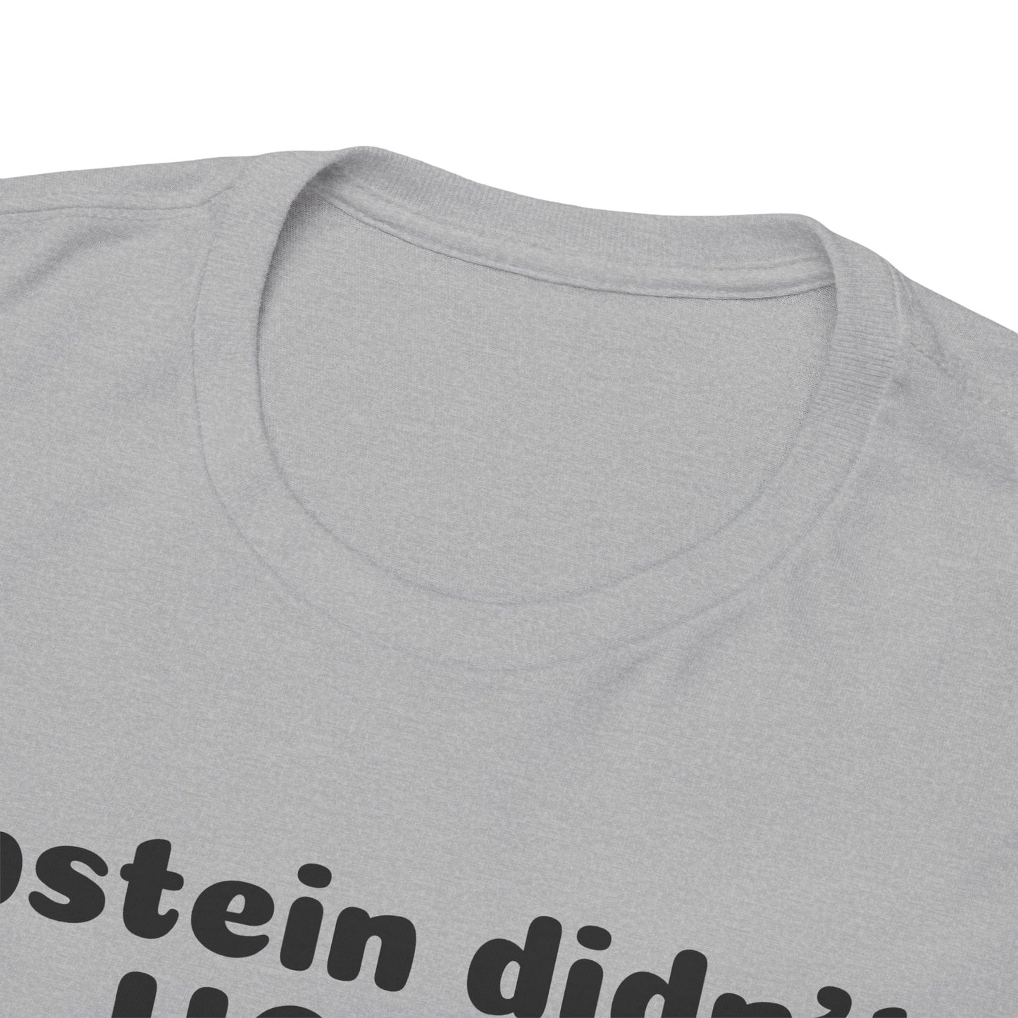 Epstein Didn't Hang Himself. - Unisex Heavy Cotton Tee