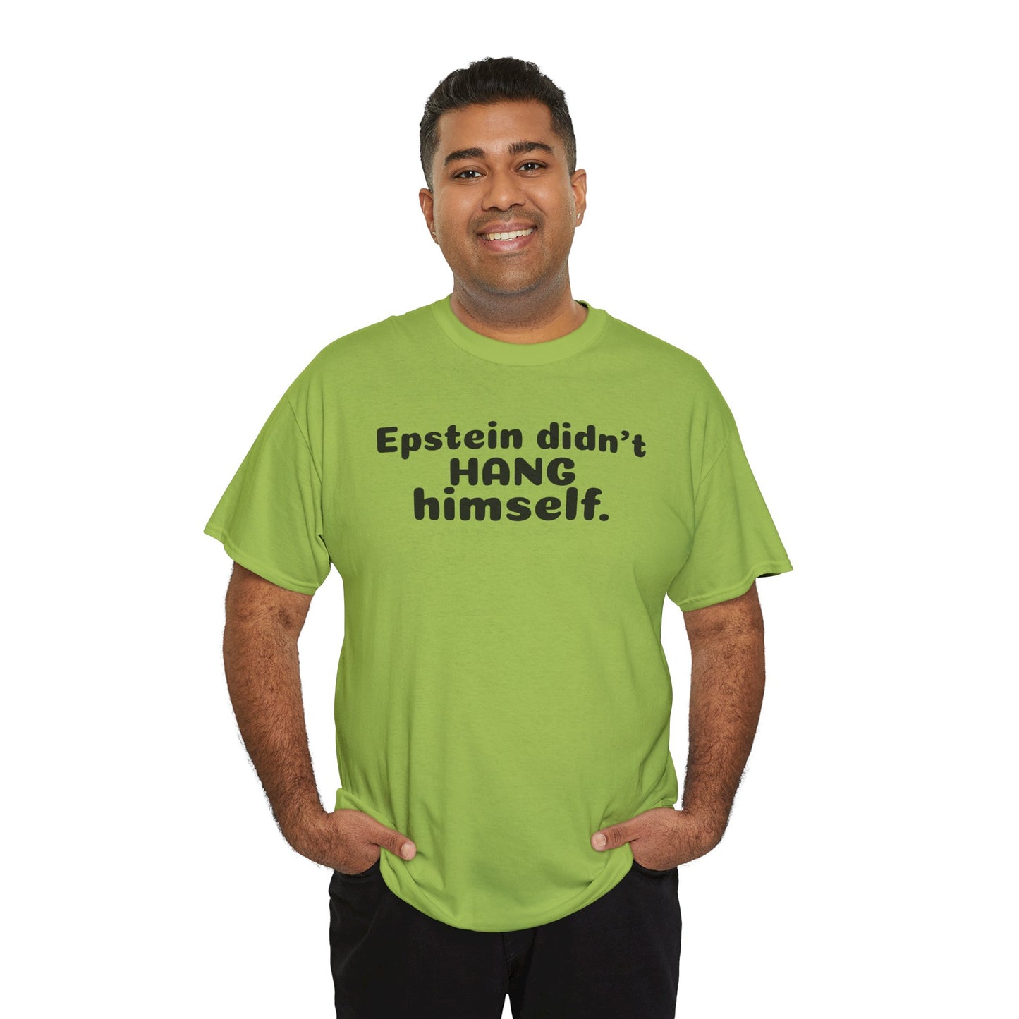 Epstein Didn't Hang Himself. - Unisex Heavy Cotton Tee