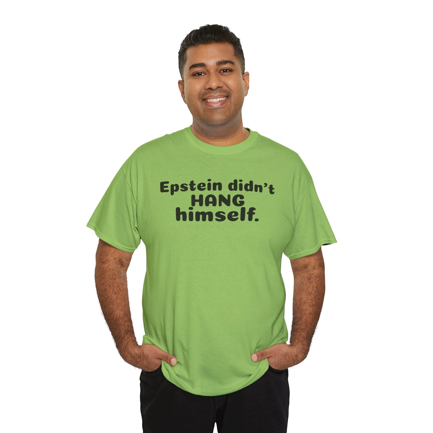 Epstein Didn't Hang Himself. - Unisex Heavy Cotton Tee