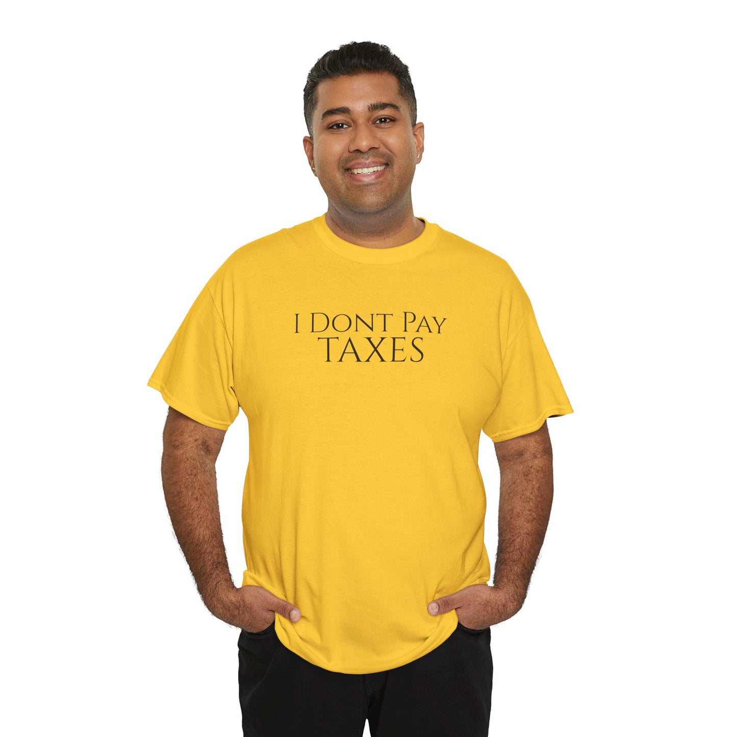 I Dont Pay TAXES - Unisex Heavy Cotton Tee
