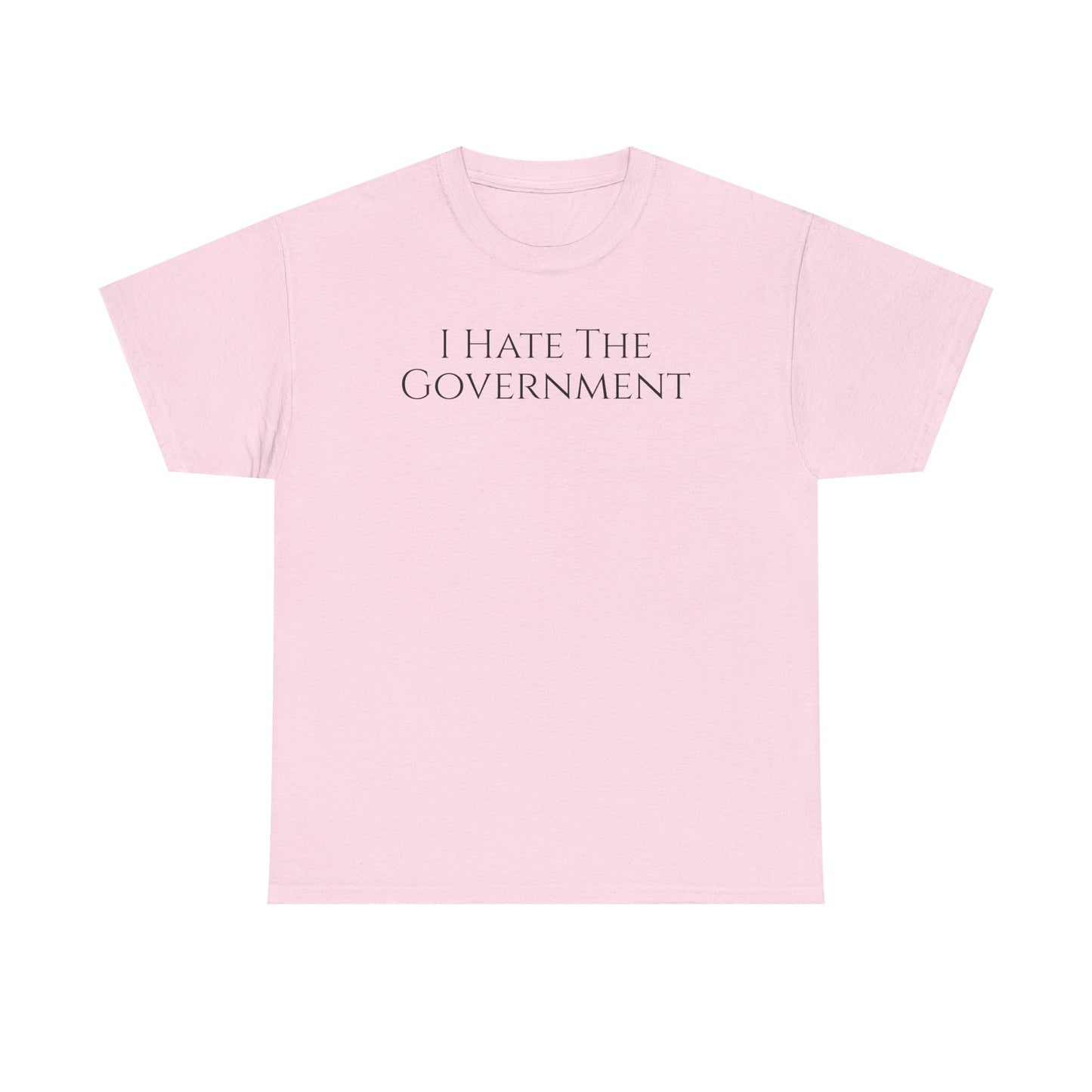 I Hate The Government - Unisex Heavy Cotton Tee