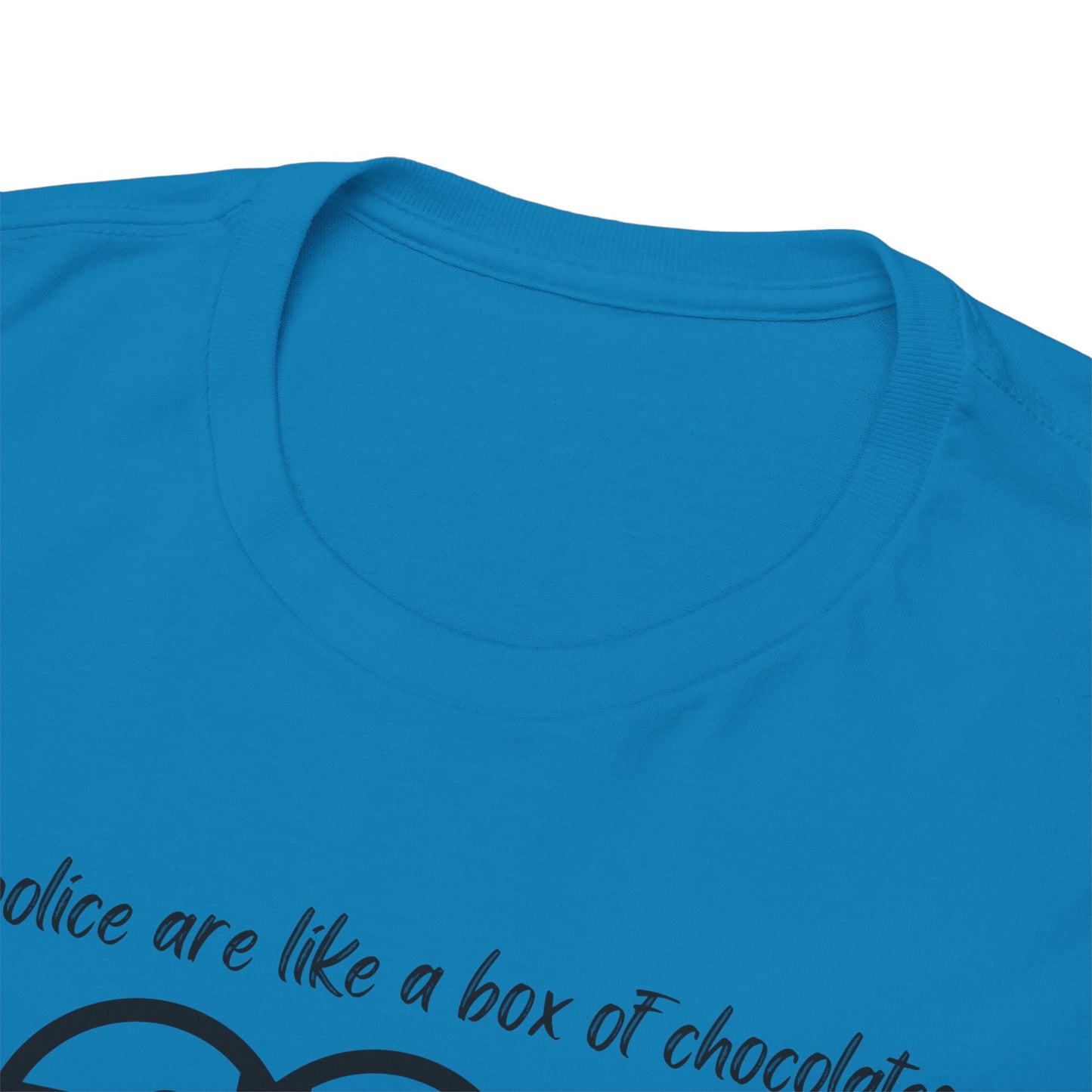 Police are like a box of chocolates - Unisex Heavy Cotton Tee
