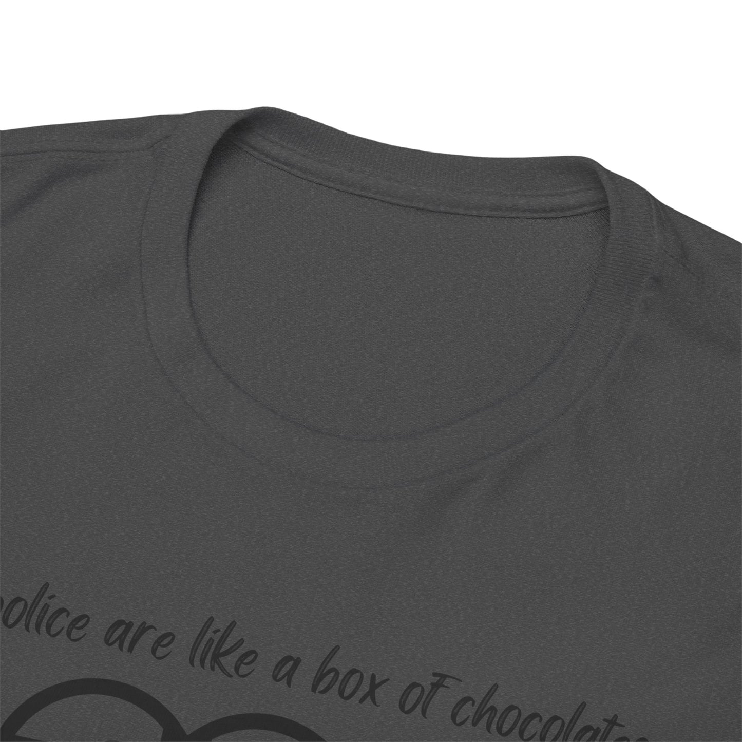 Police are like a box of chocolates - Unisex Heavy Cotton Tee
