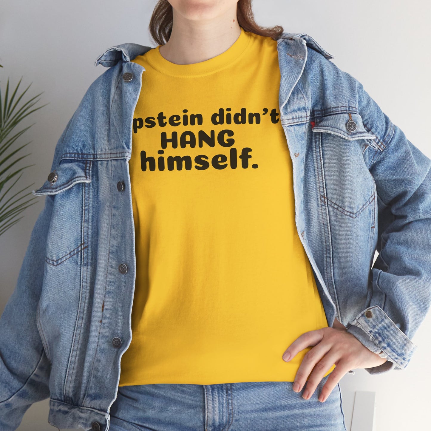 Epstein Didn't Hang Himself. - Unisex Heavy Cotton Tee