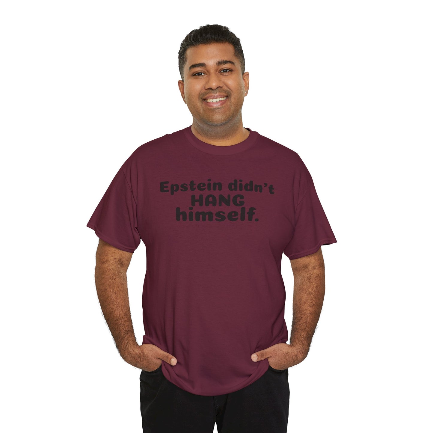 Epstein Didn't Hang Himself. - Unisex Heavy Cotton Tee