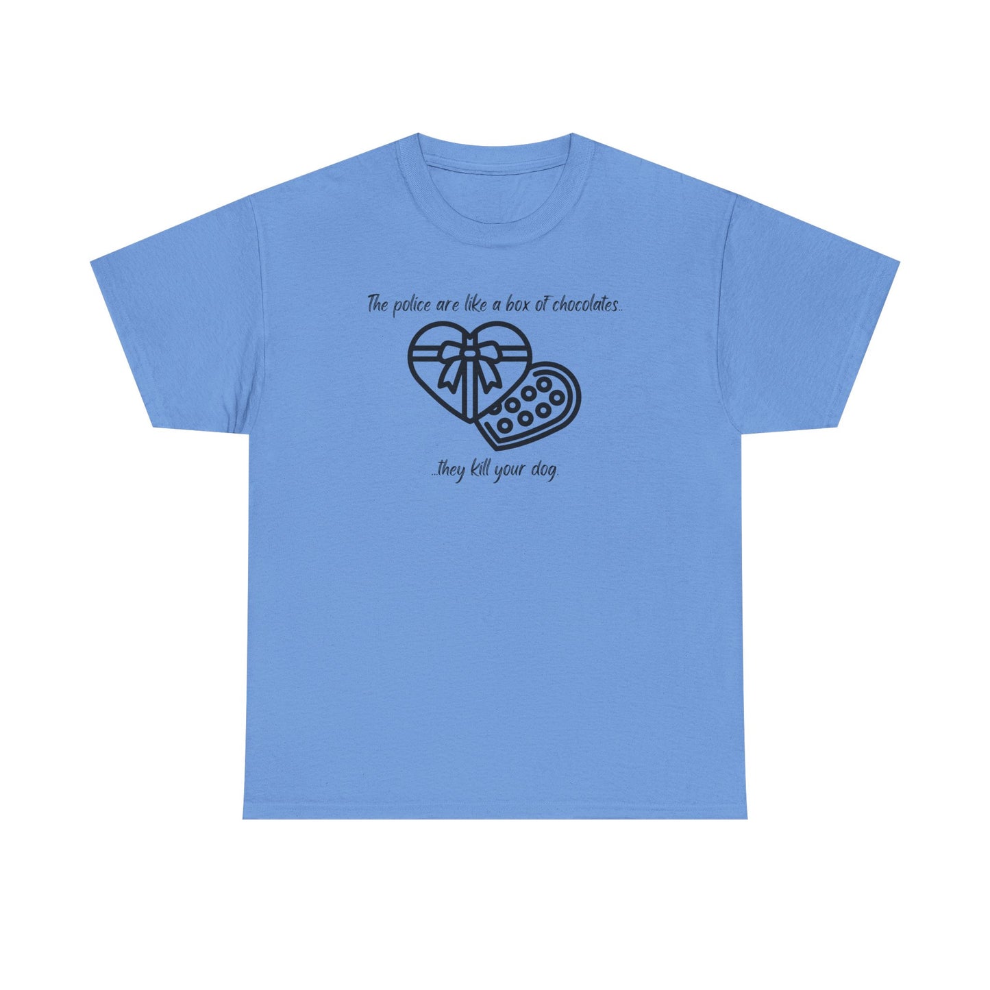 Police are like a box of chocolates - Unisex Heavy Cotton Tee