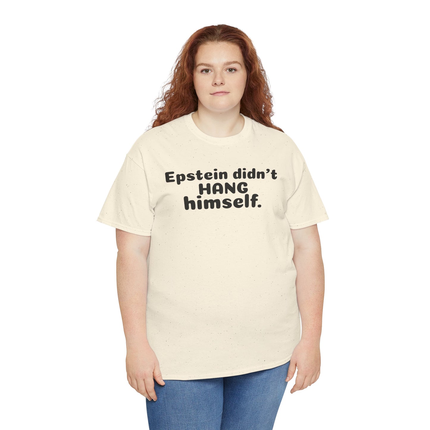 Epstein Didn't Hang Himself. - Unisex Heavy Cotton Tee