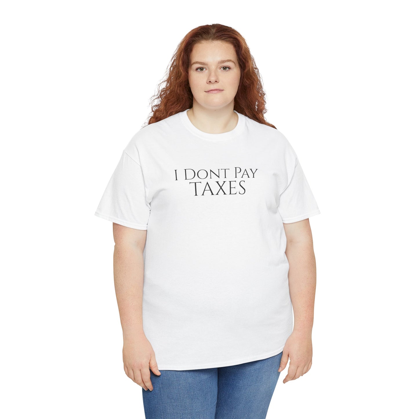 I Dont Pay TAXES - Unisex Heavy Cotton Tee
