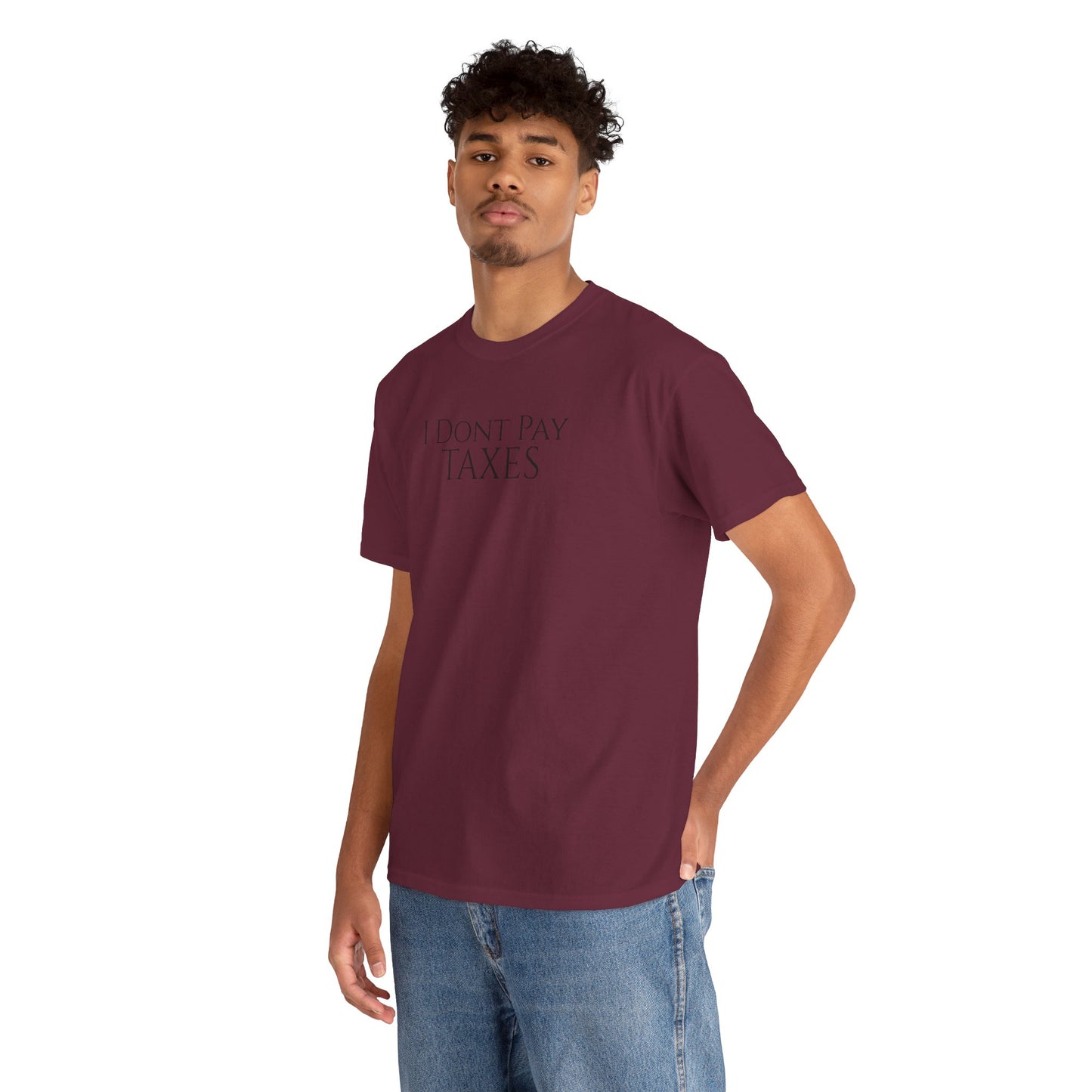 I Dont Pay TAXES - Unisex Heavy Cotton Tee