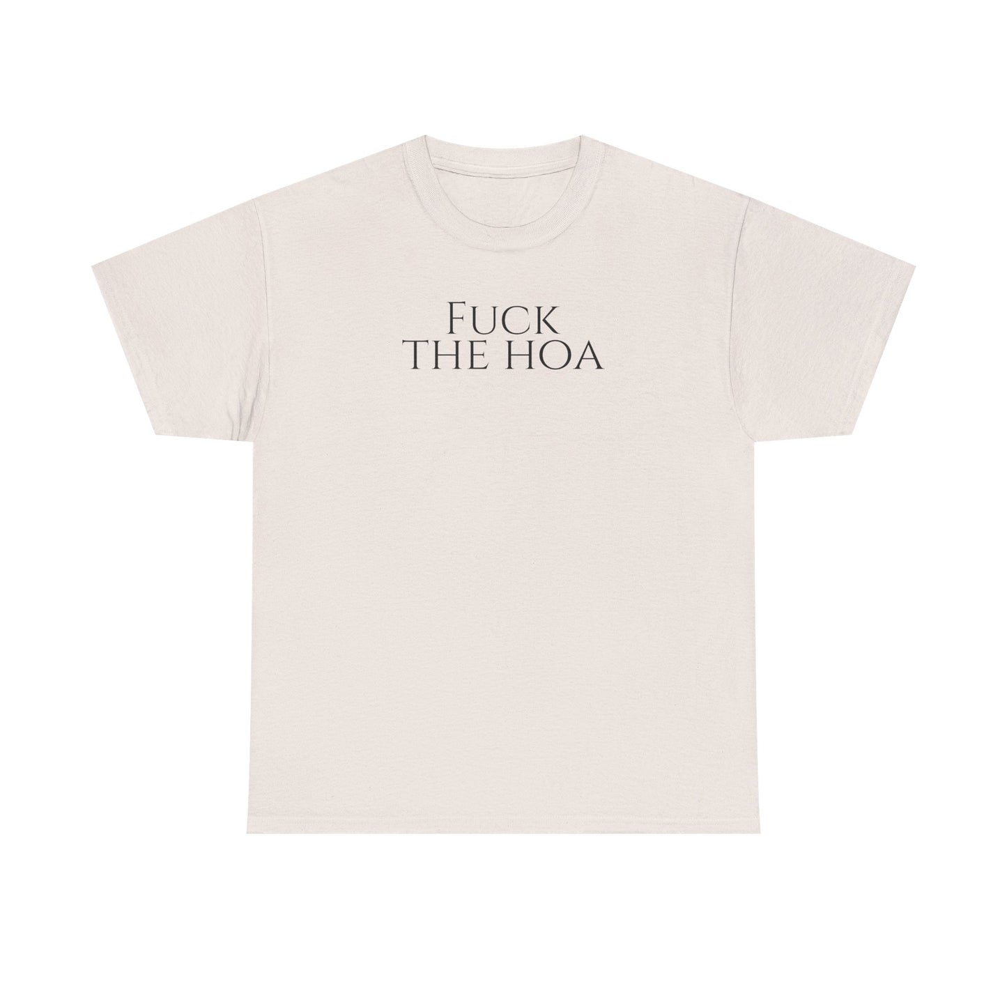 Fuck the HOA - Unisex Heavy Cotton Tee