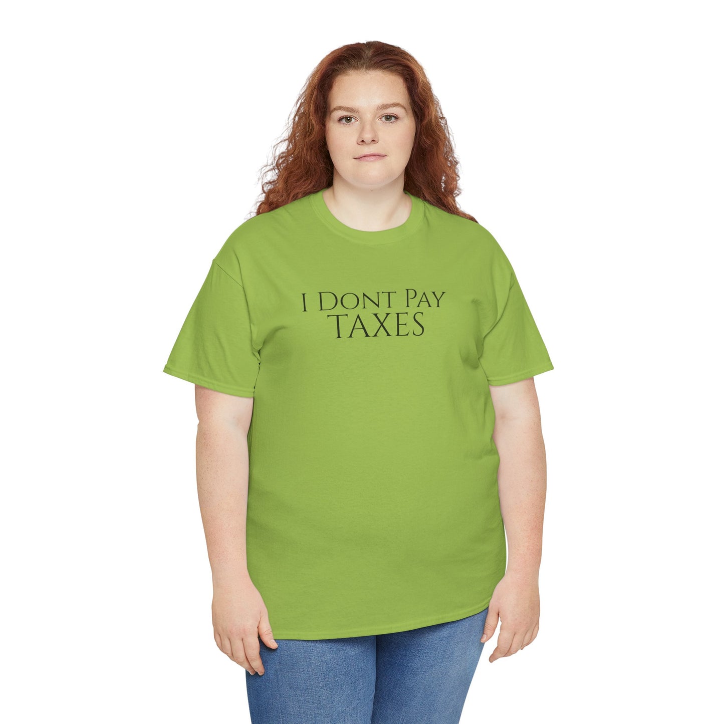 I Dont Pay TAXES - Unisex Heavy Cotton Tee