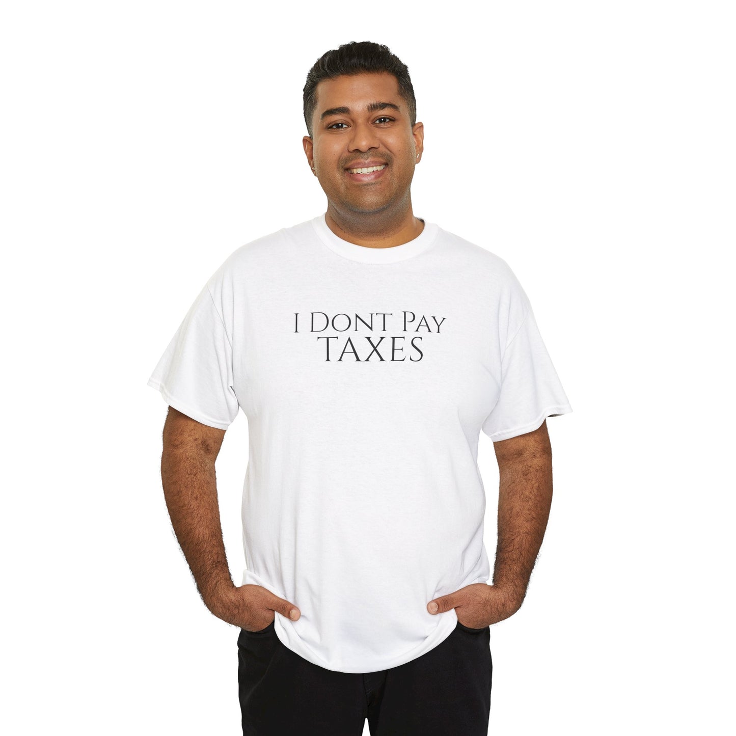 I Dont Pay TAXES - Unisex Heavy Cotton Tee