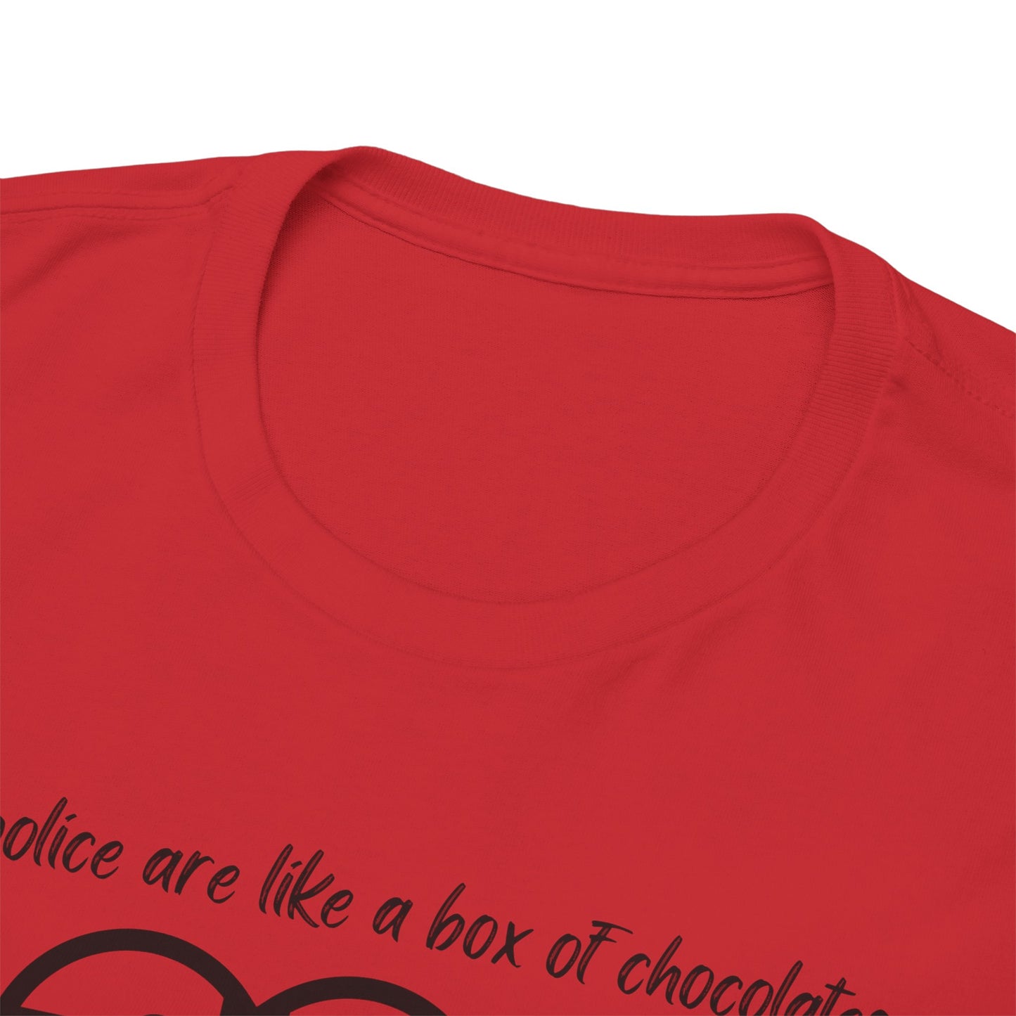 Police are like a box of chocolates - Unisex Heavy Cotton Tee