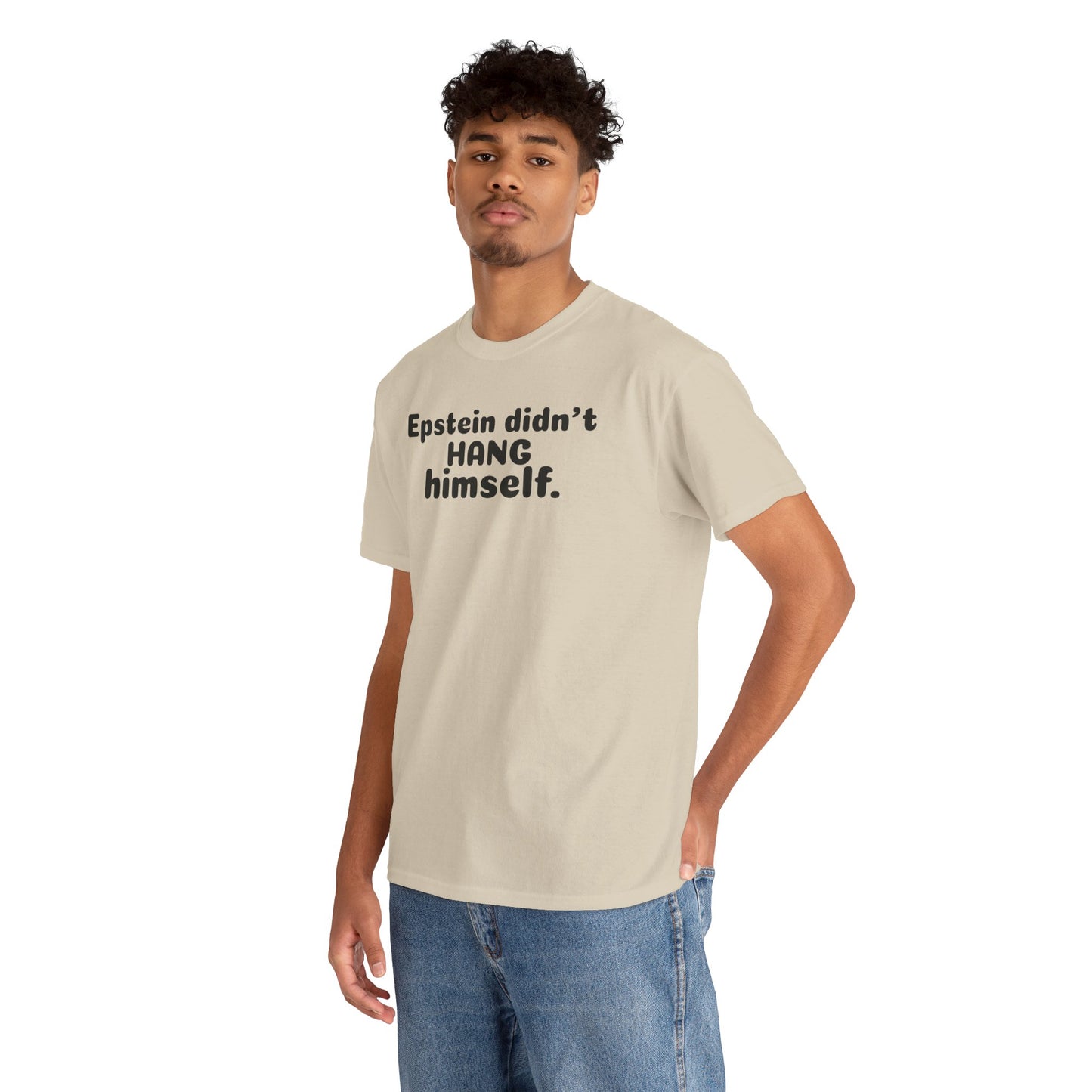 Epstein Didn't Hang Himself. - Unisex Heavy Cotton Tee