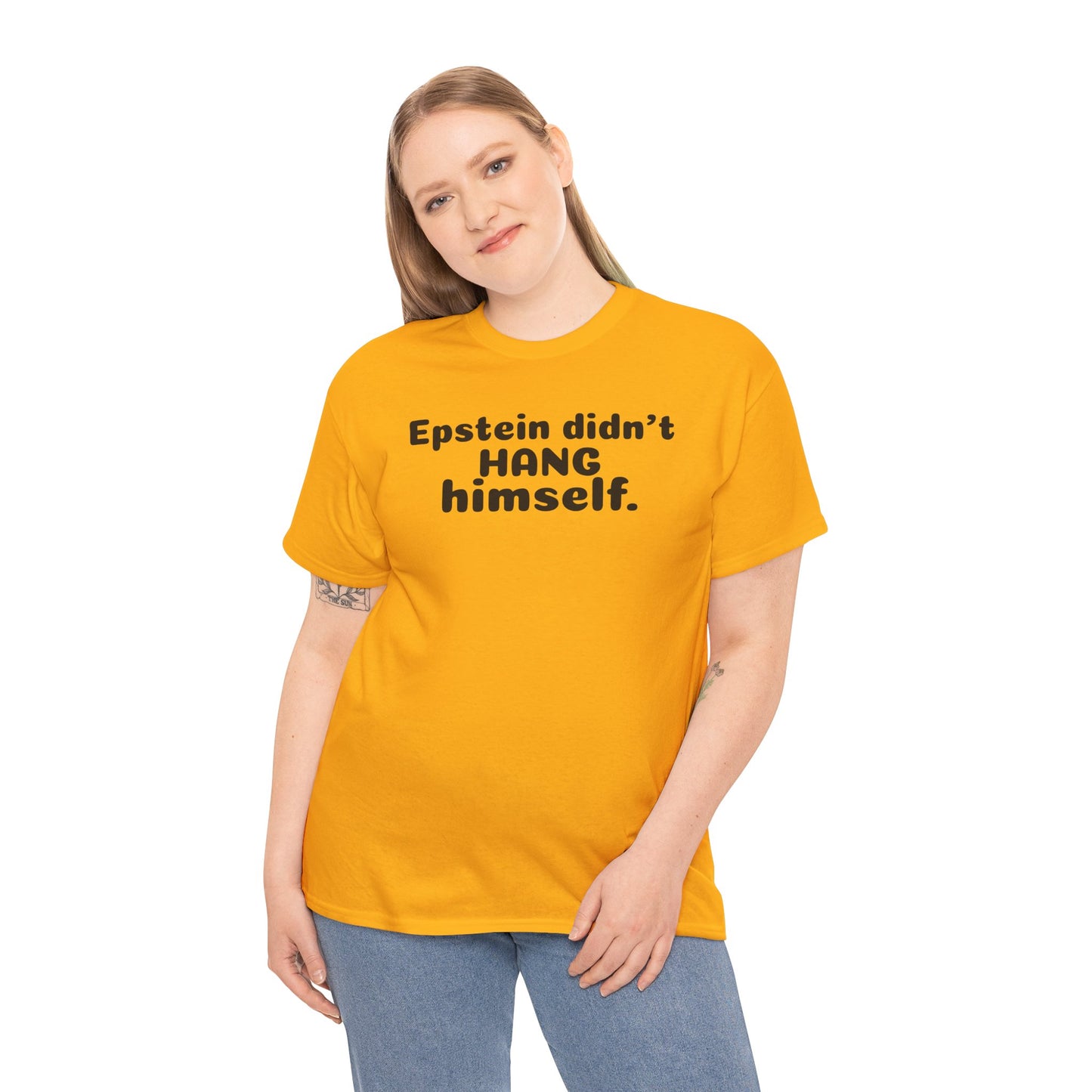 Epstein Didn't Hang Himself. - Unisex Heavy Cotton Tee