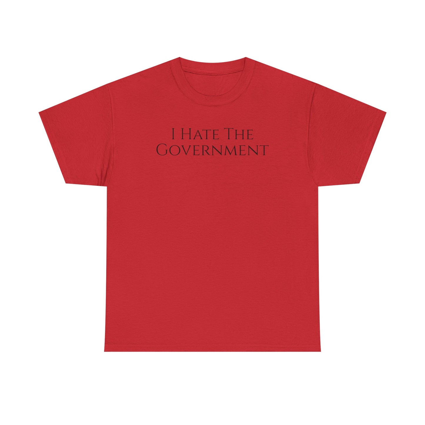 I Hate The Government - Unisex Heavy Cotton Tee