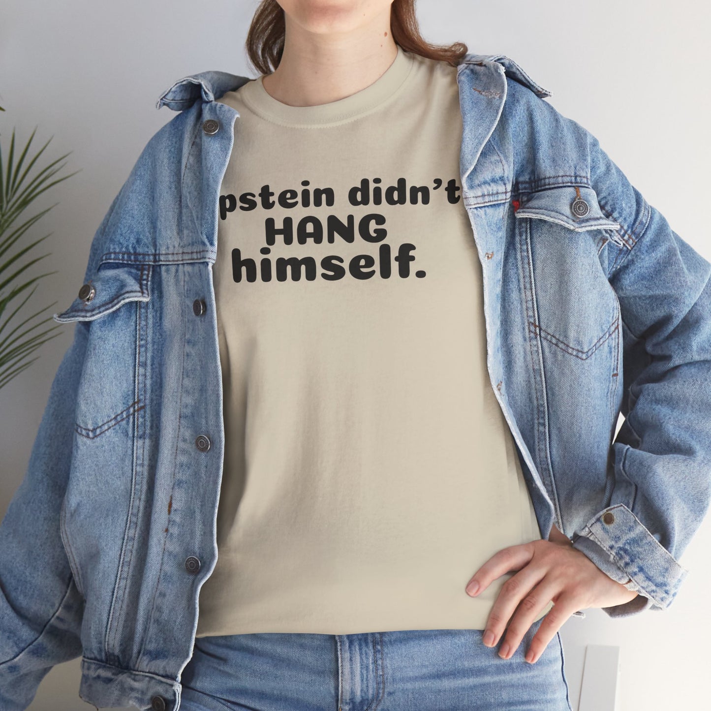 Epstein Didn't Hang Himself. - Unisex Heavy Cotton Tee