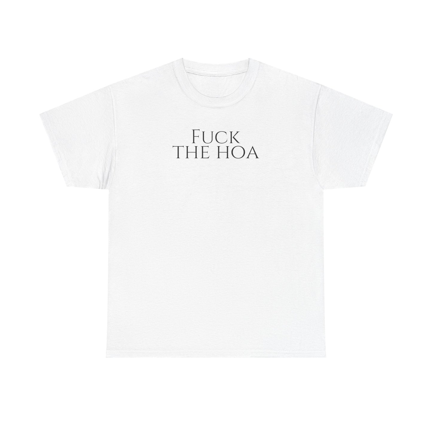 Fuck the HOA - Unisex Heavy Cotton Tee