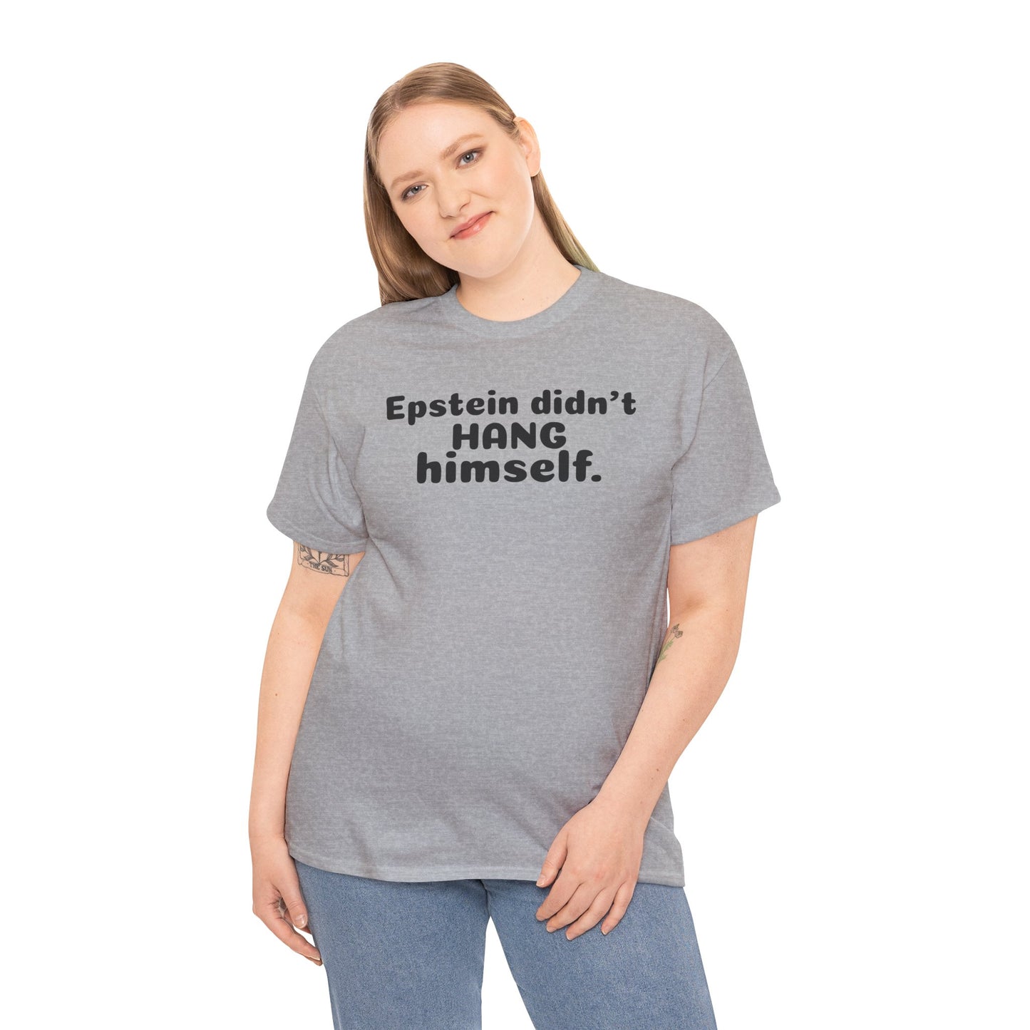 Epstein Didn't Hang Himself. - Unisex Heavy Cotton Tee