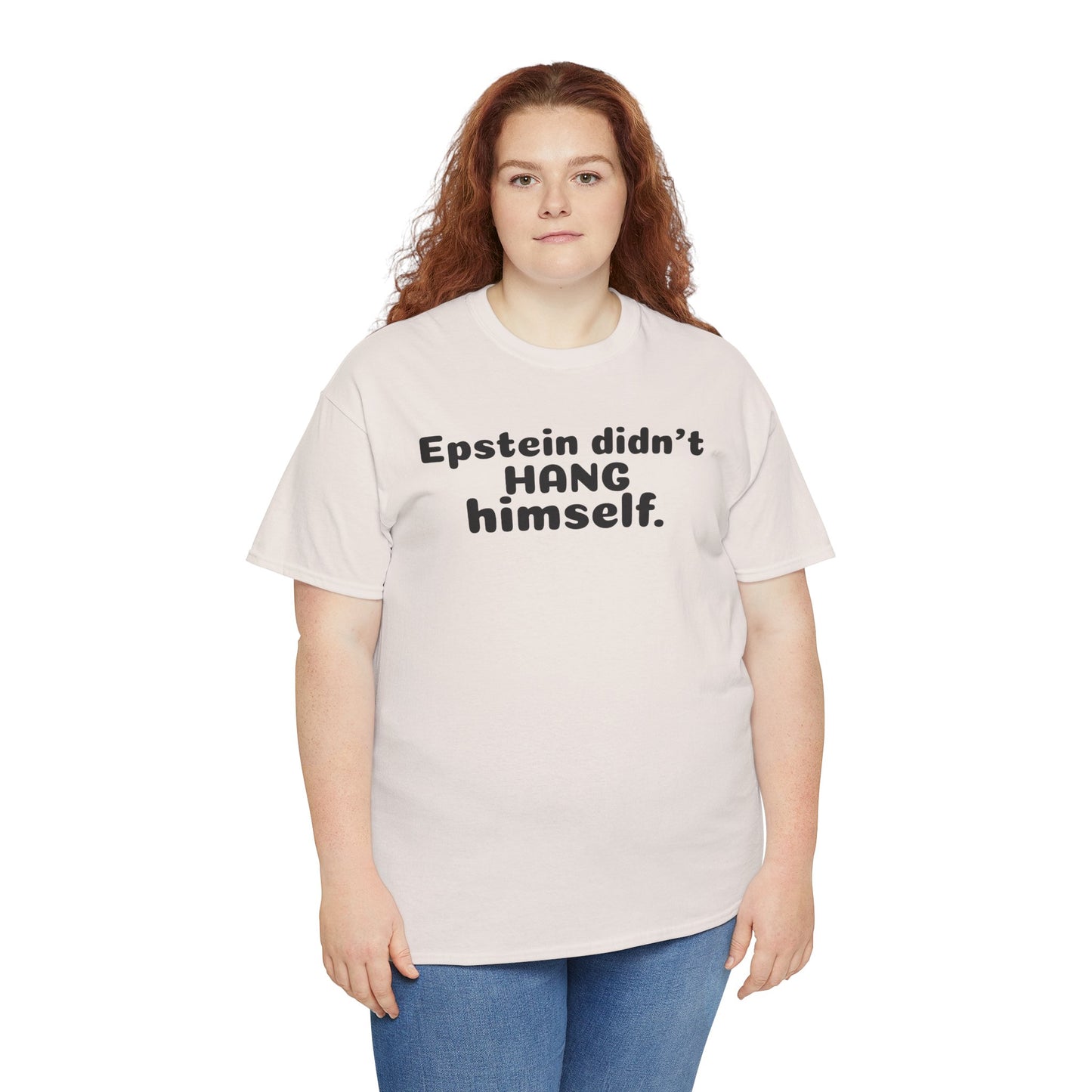 Epstein Didn't Hang Himself. - Unisex Heavy Cotton Tee