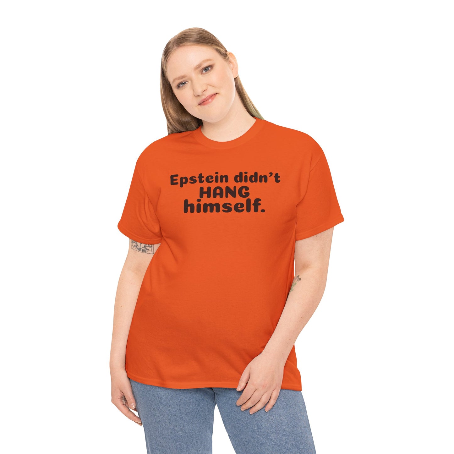 Epstein Didn't Hang Himself. - Unisex Heavy Cotton Tee