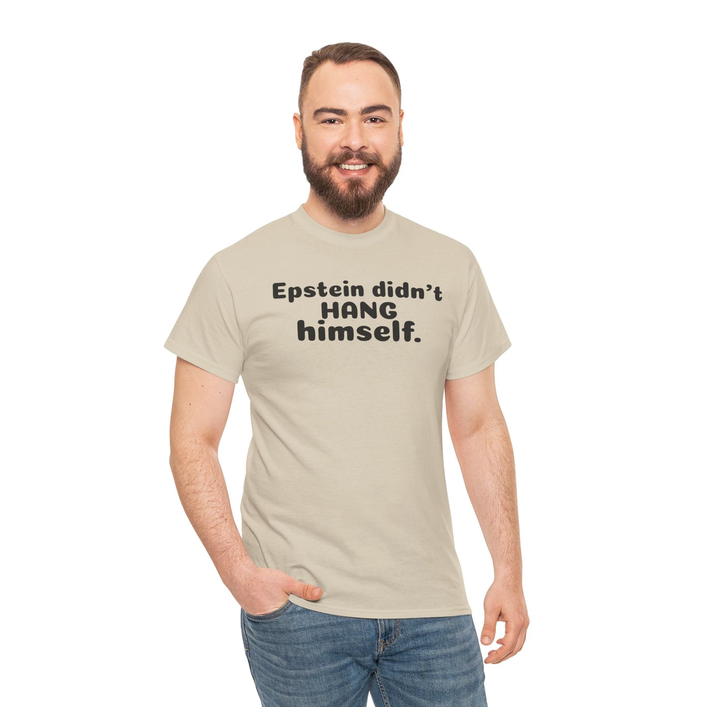 Epstein Didn't Hang Himself. - Unisex Heavy Cotton Tee