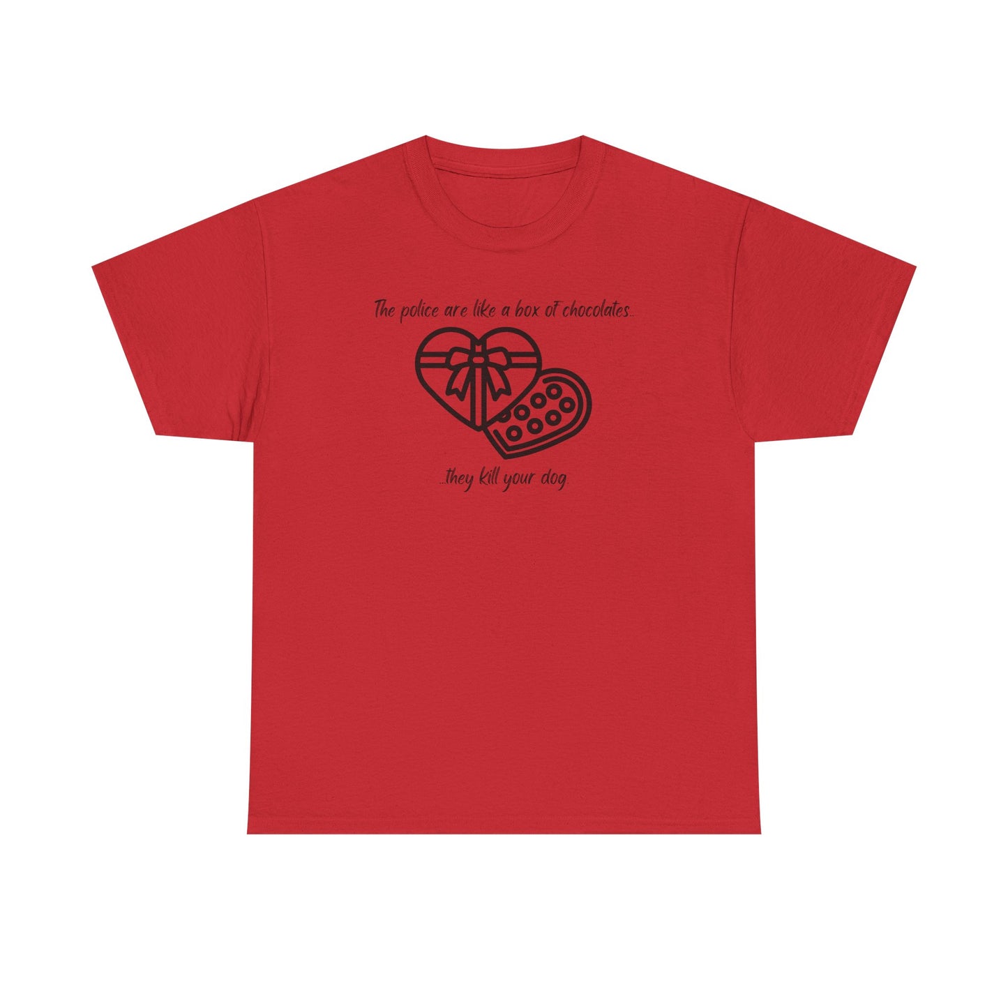 Police are like a box of chocolates - Unisex Heavy Cotton Tee