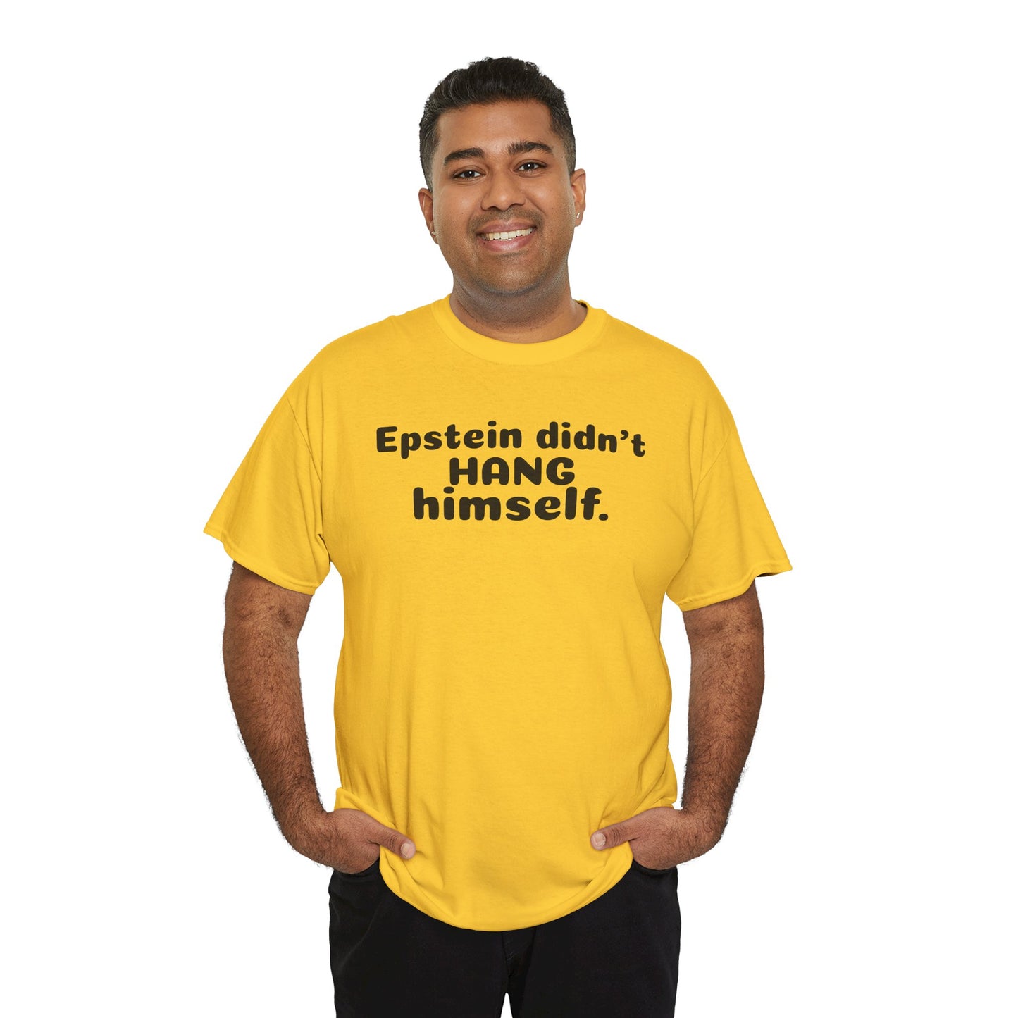 Epstein Didn't Hang Himself. - Unisex Heavy Cotton Tee