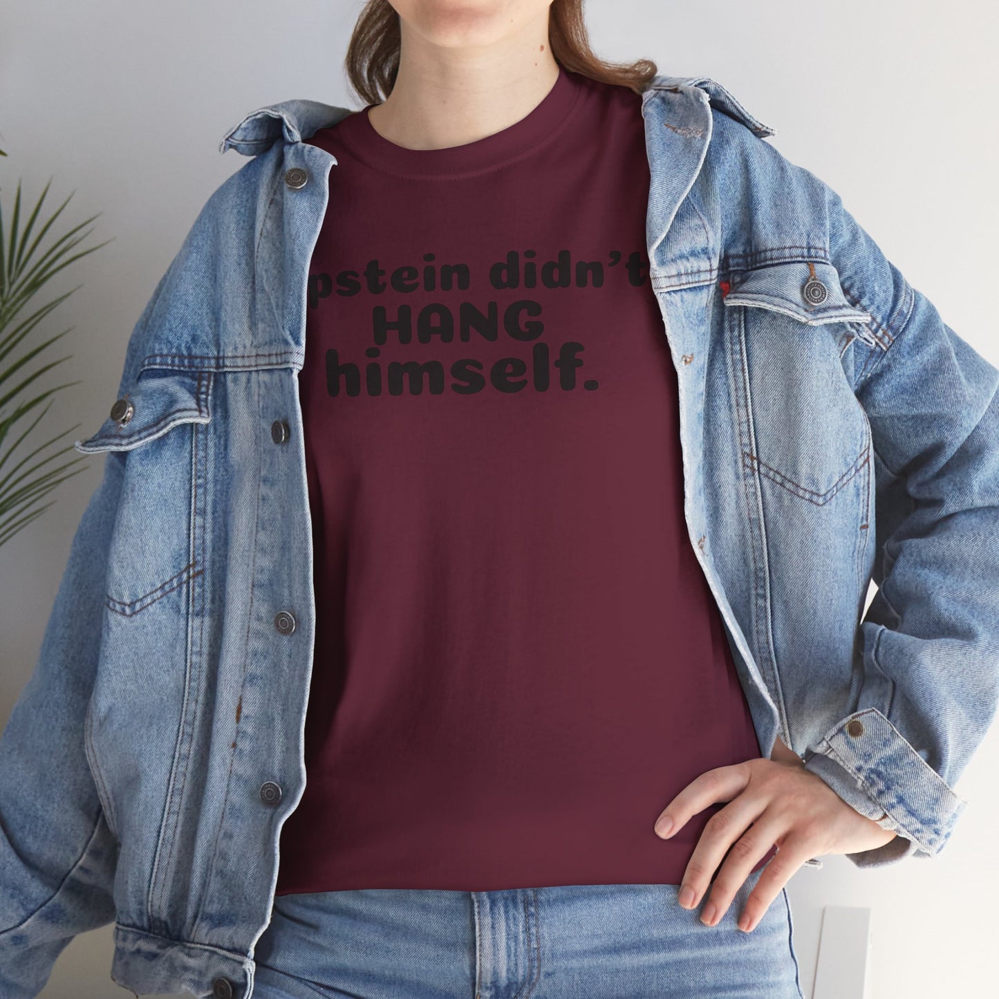 Epstein Didn't Hang Himself. - Unisex Heavy Cotton Tee