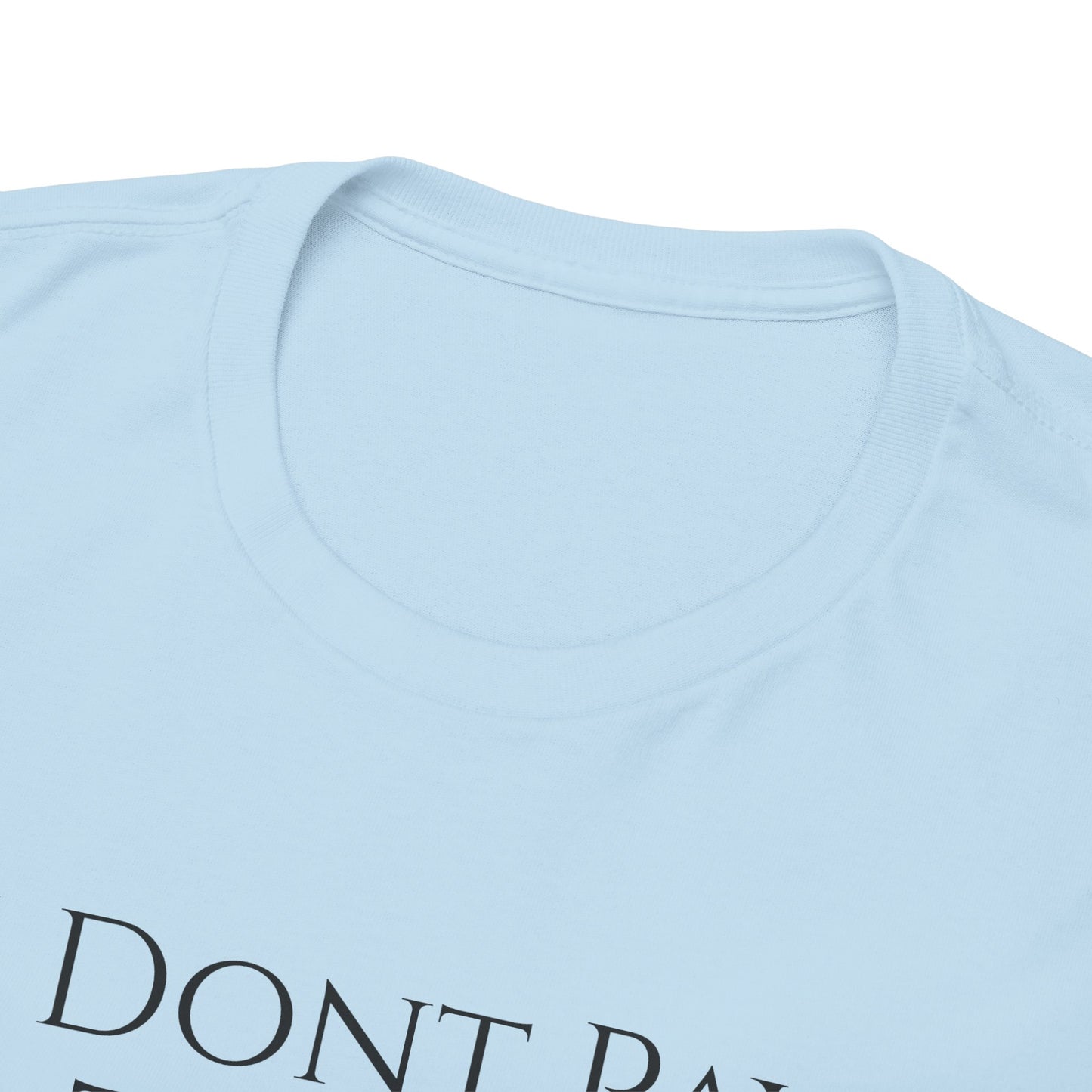 I Dont Pay TAXES (Extra Colors) - Unisex Heavy Cotton Tee