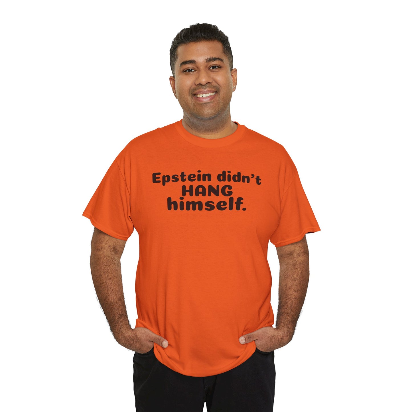 Epstein Didn't Hang Himself. - Unisex Heavy Cotton Tee