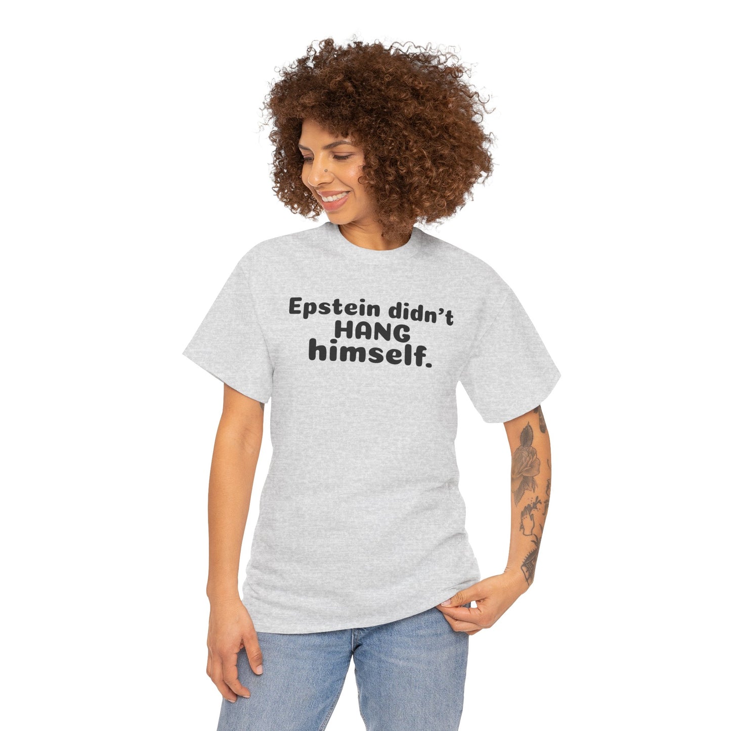 Epstein Didn't Hang Himself. - Unisex Heavy Cotton Tee
