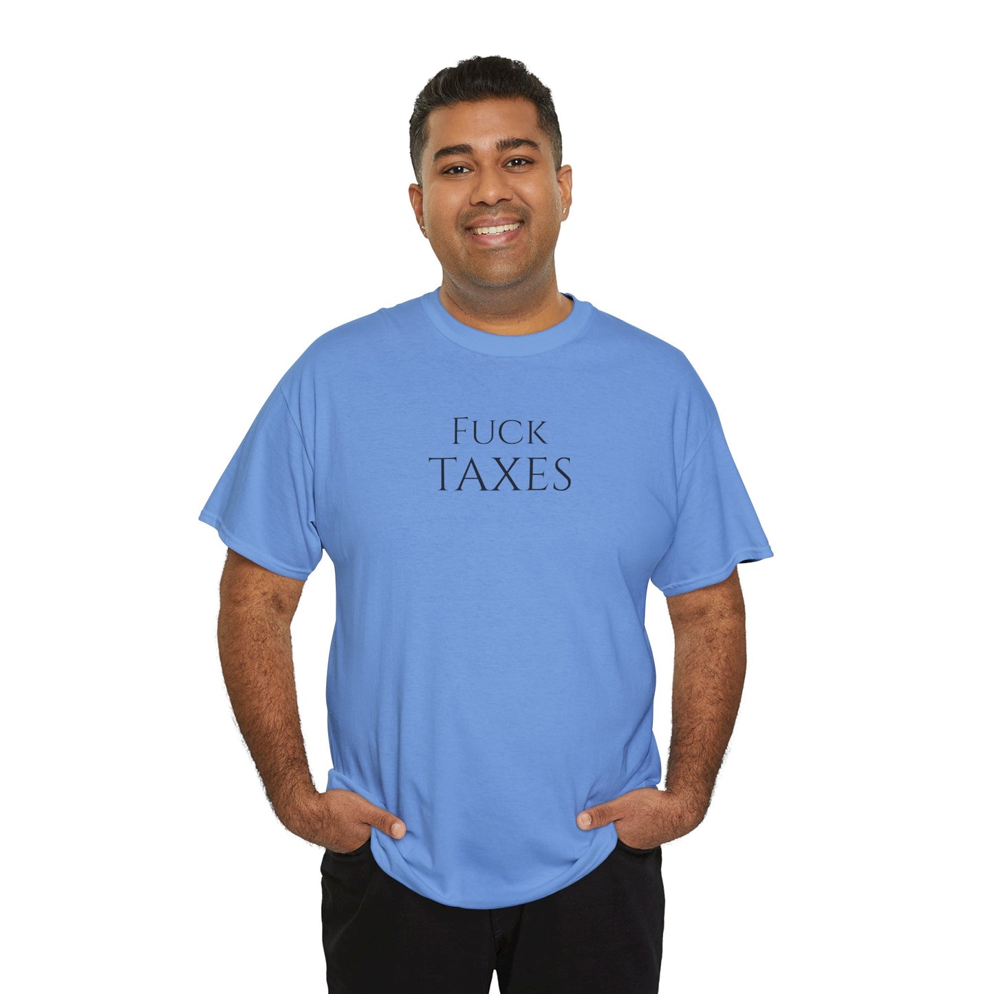 Fuck TAXES (Extra Colors) - Unisex Heavy Cotton Tee