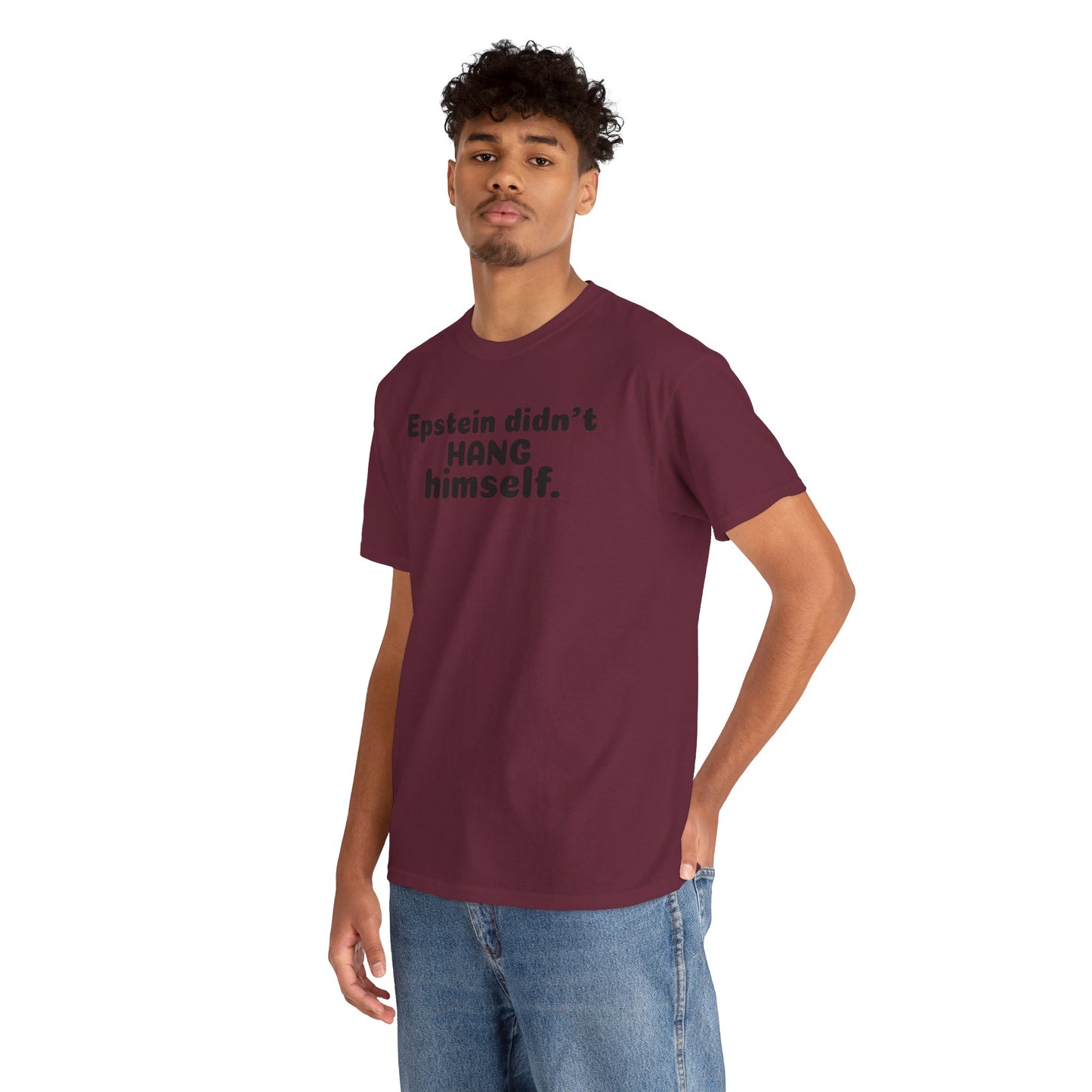 Epstein Didn't Hang Himself. - Unisex Heavy Cotton Tee