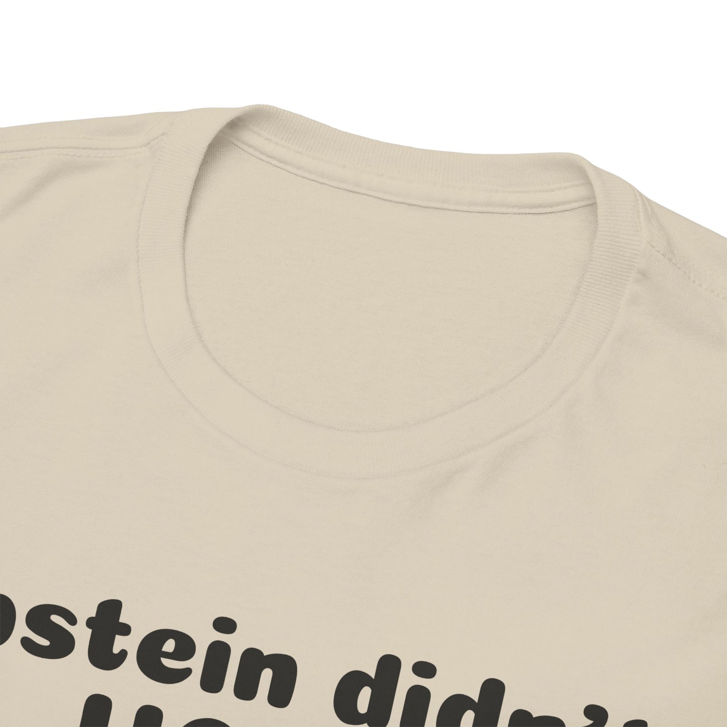 Epstein Didn't Hang Himself. - Unisex Heavy Cotton Tee
