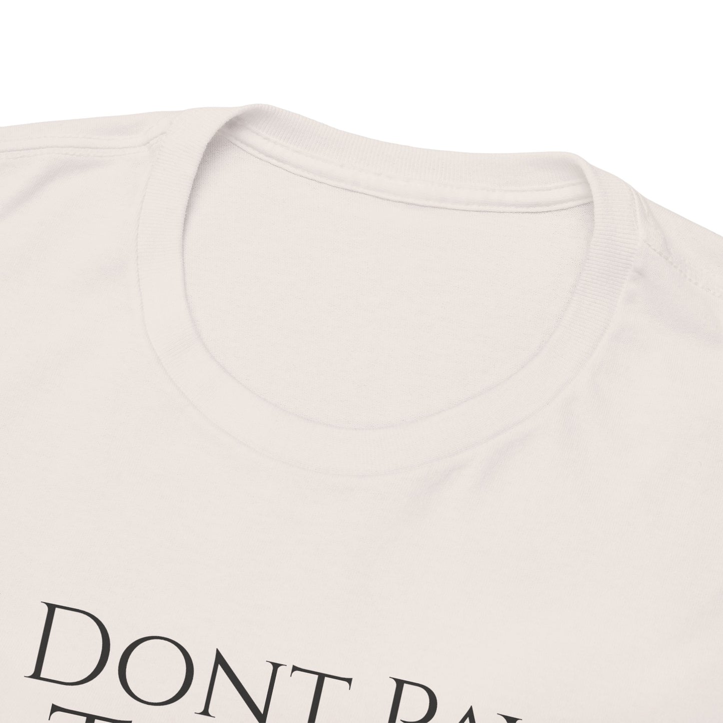 I Dont Pay TAXES - Unisex Heavy Cotton Tee