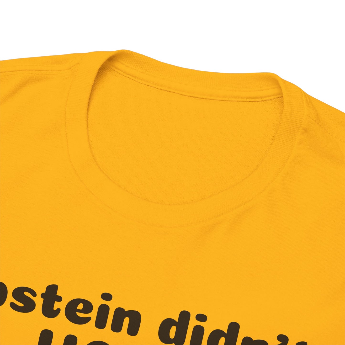 Epstein Didn't Hang Himself. - Unisex Heavy Cotton Tee
