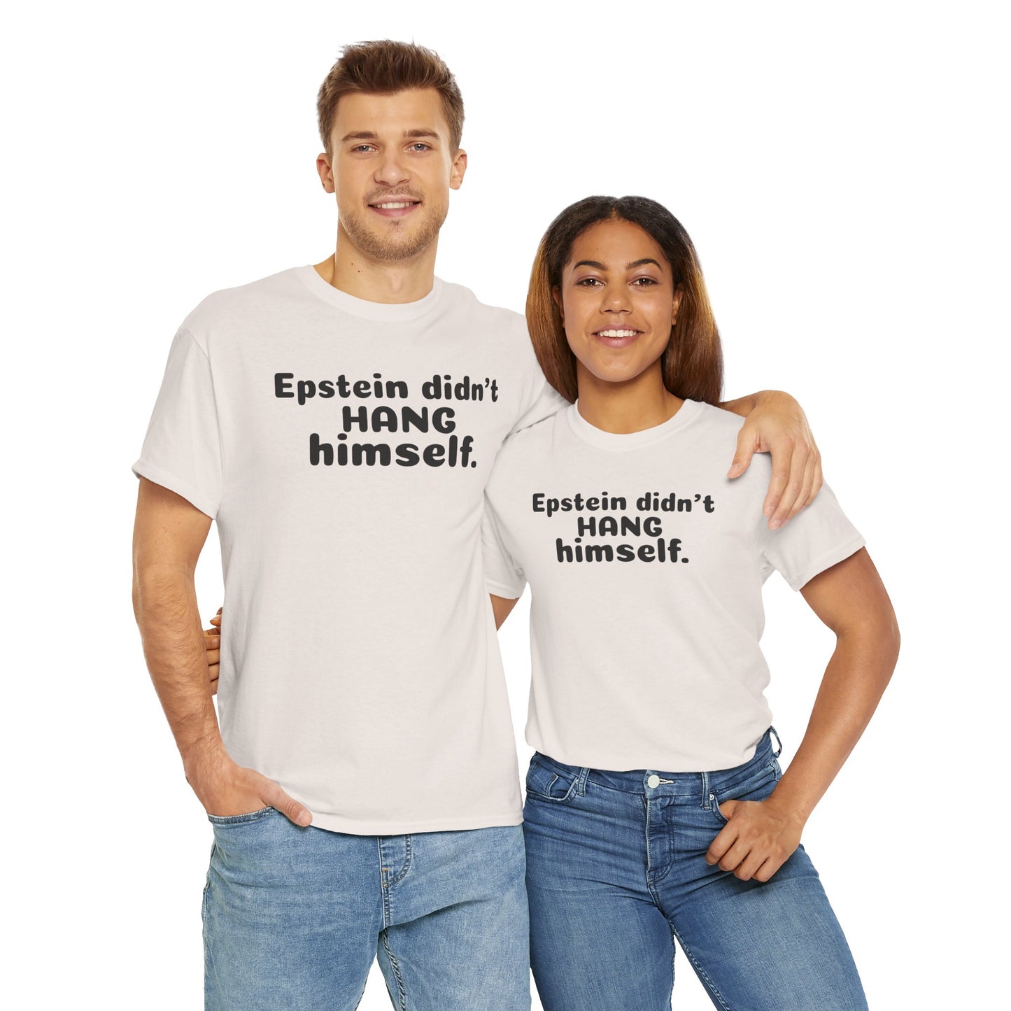 Epstein Didn't Hang Himself. - Unisex Heavy Cotton Tee