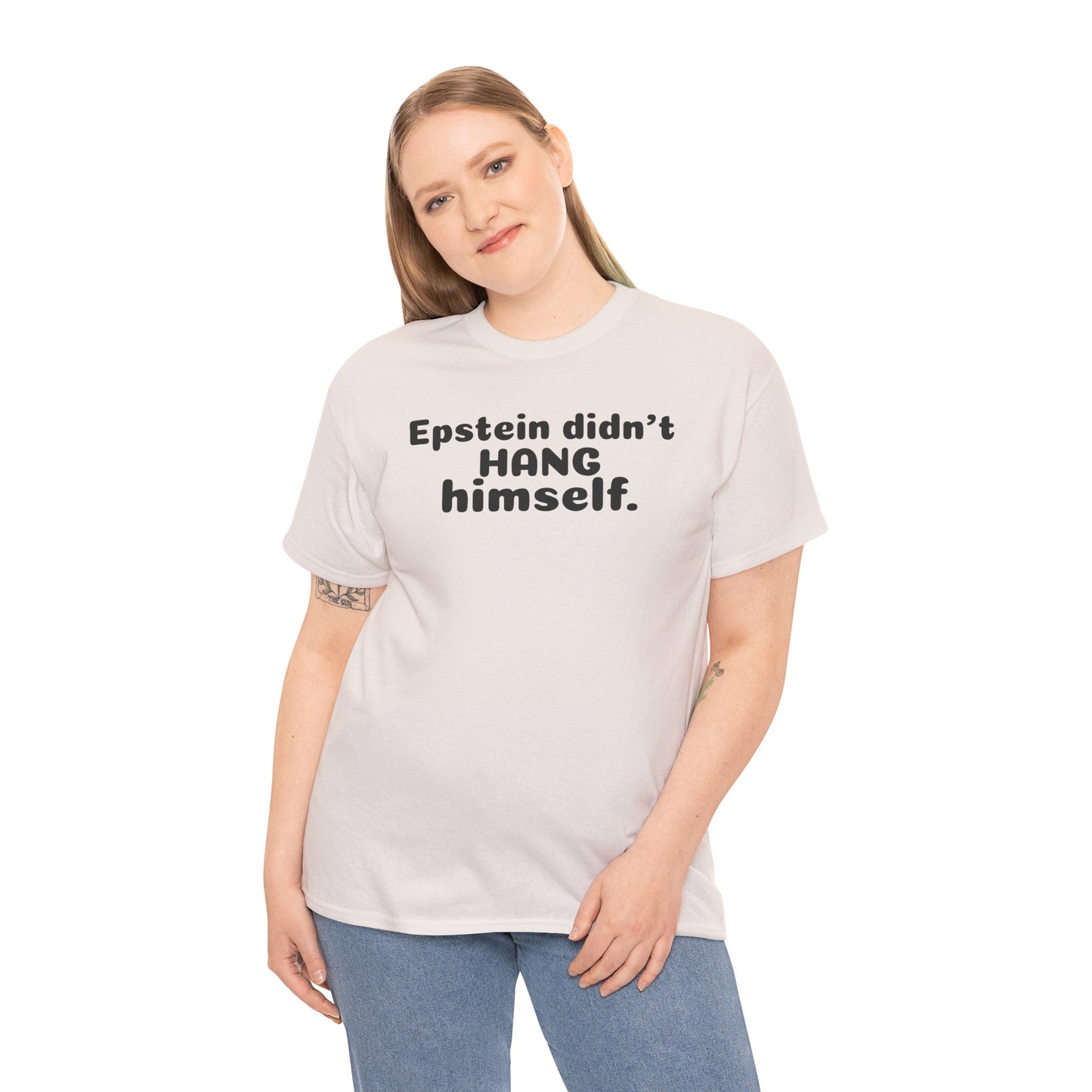 Epstein Didn't Hang Himself. - Unisex Heavy Cotton Tee