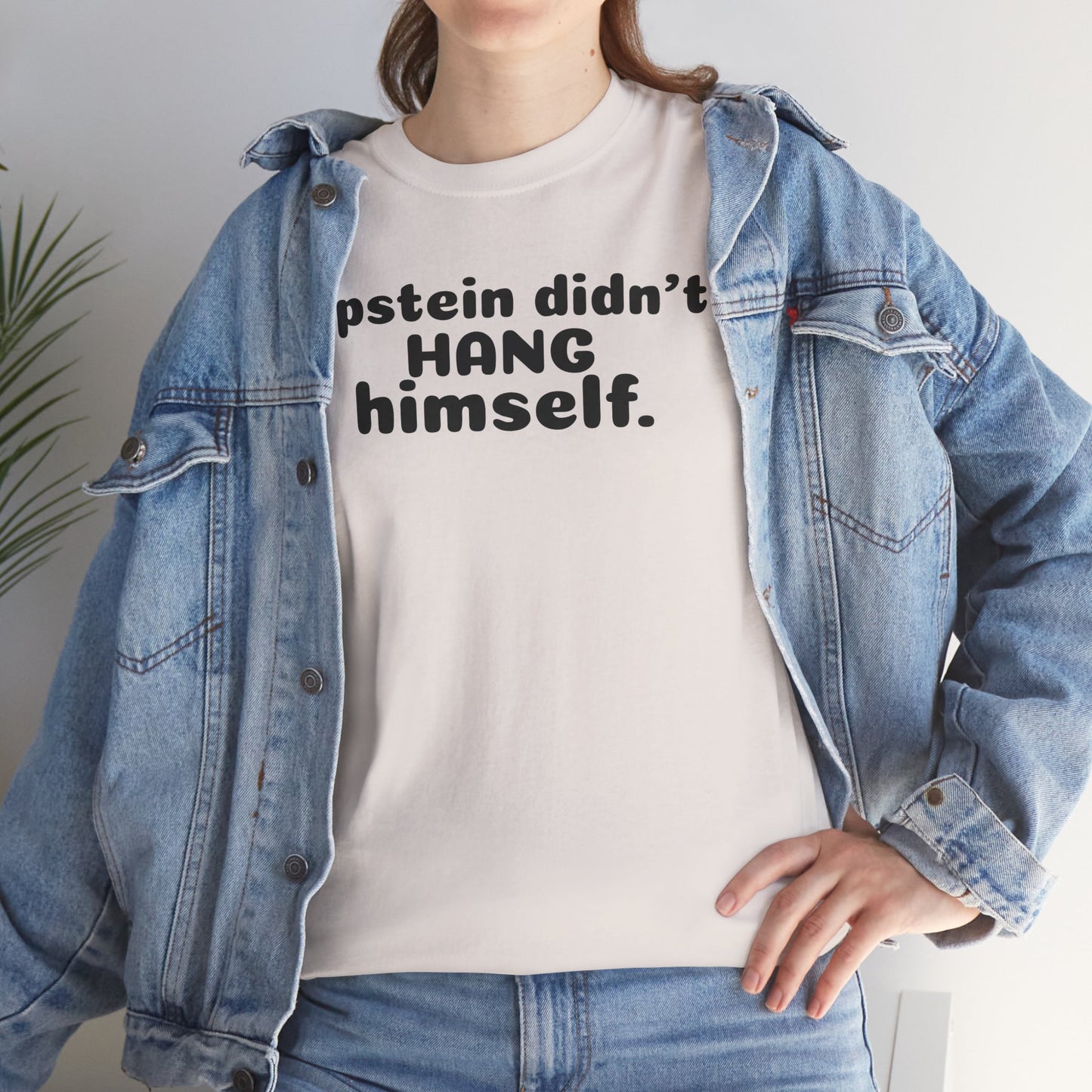 Epstein Didn't Hang Himself. - Unisex Heavy Cotton Tee