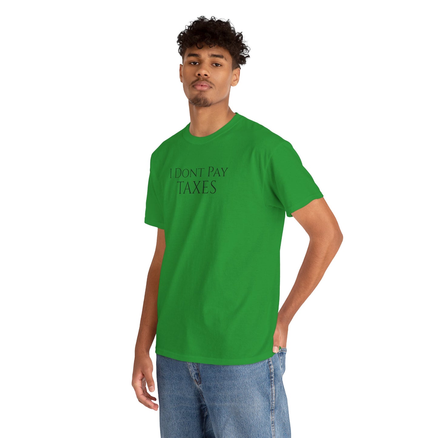 I Dont Pay TAXES (Extra Colors) - Unisex Heavy Cotton Tee
