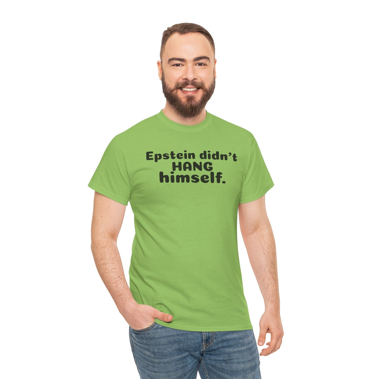 Epstein Didn't Hang Himself. - Unisex Heavy Cotton Tee