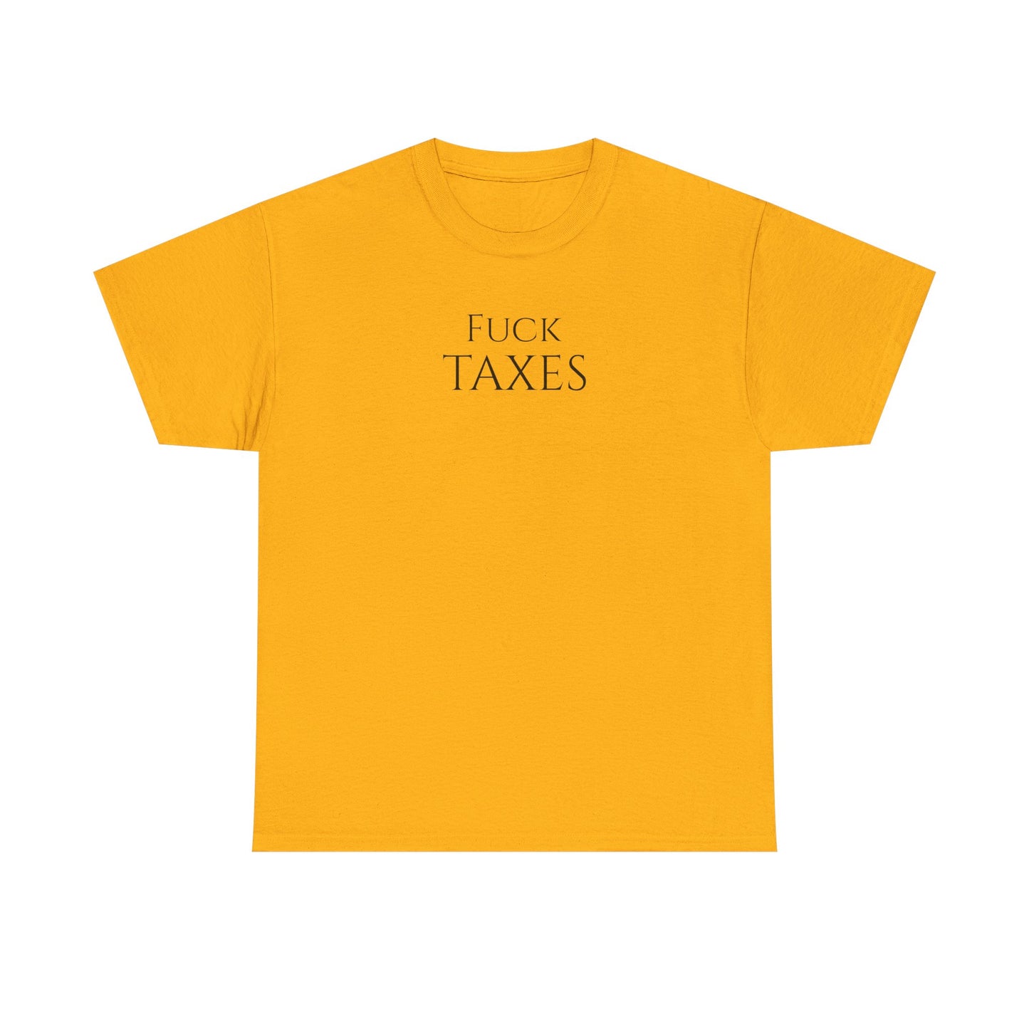 Fuck TAXES - Unisex Heavy Cotton Tee