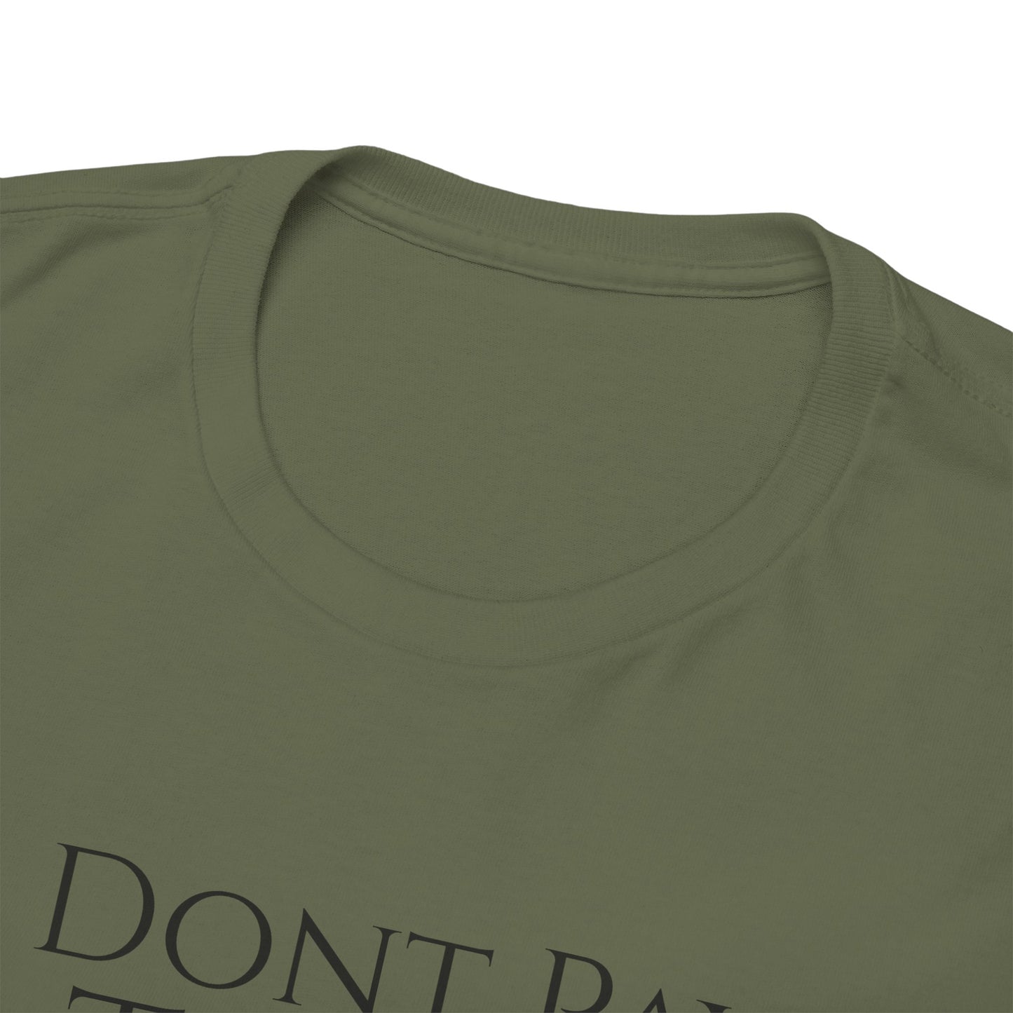 I Dont Pay TAXES - Unisex Heavy Cotton Tee