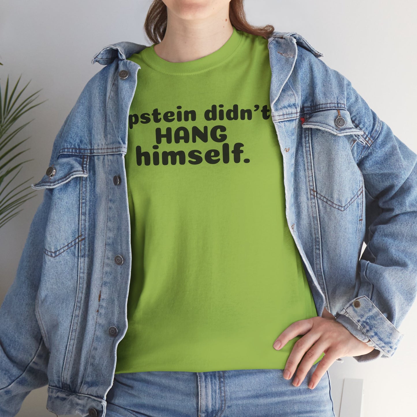 Epstein Didn't Hang Himself. - Unisex Heavy Cotton Tee