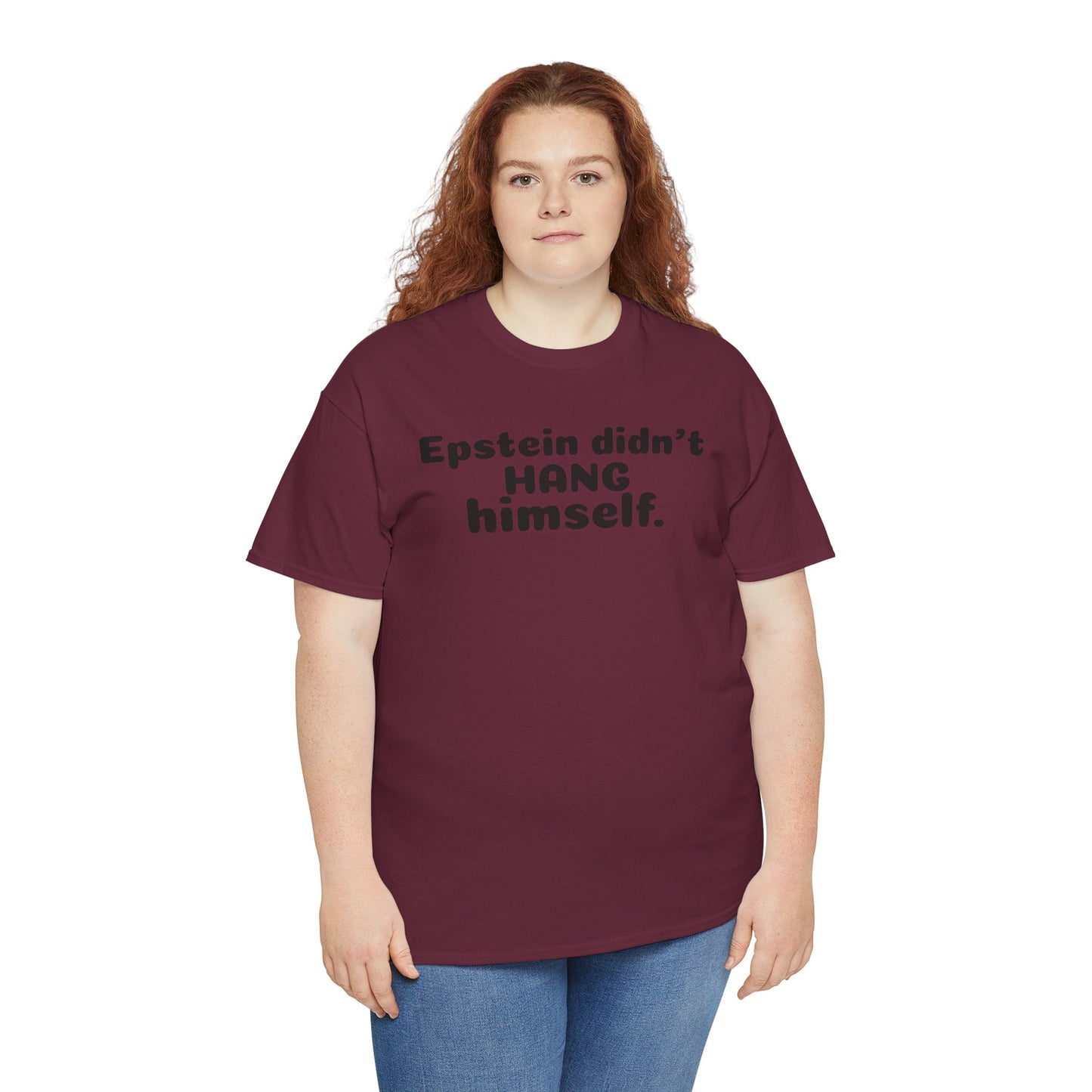 Epstein Didn't Hang Himself. - Unisex Heavy Cotton Tee