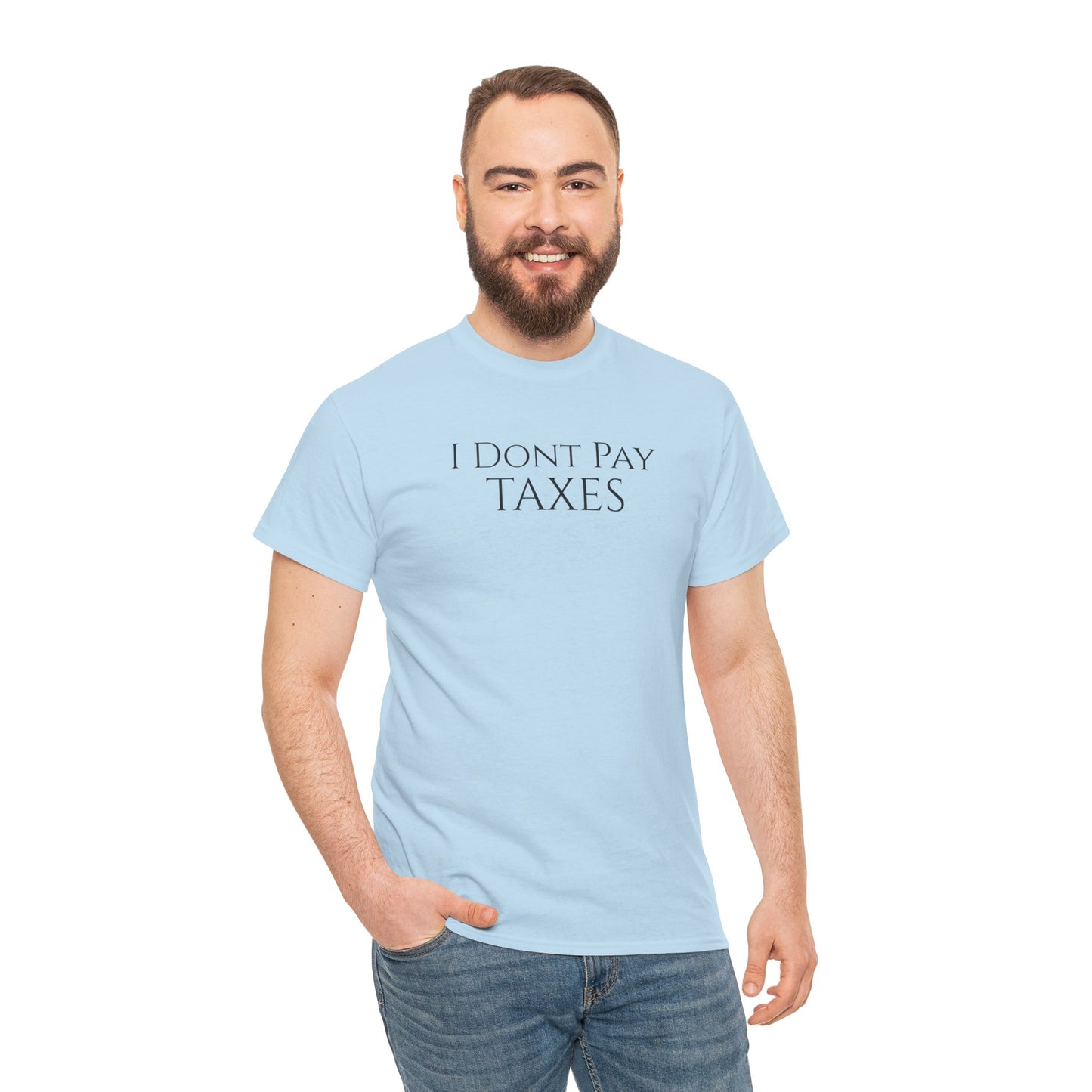 I Dont Pay TAXES (Extra Colors) - Unisex Heavy Cotton Tee