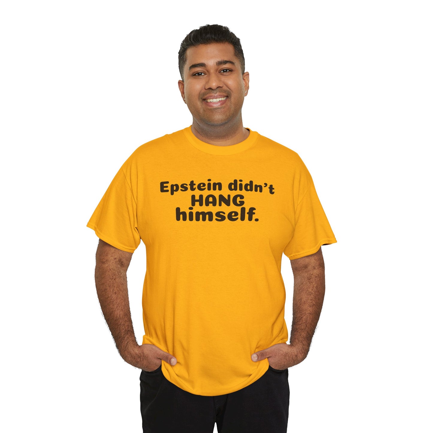 Epstein Didn't Hang Himself. - Unisex Heavy Cotton Tee