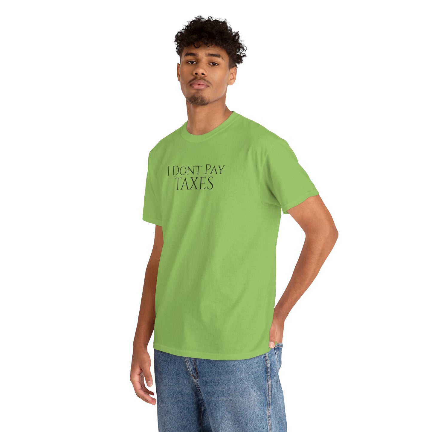 I Dont Pay TAXES - Unisex Heavy Cotton Tee