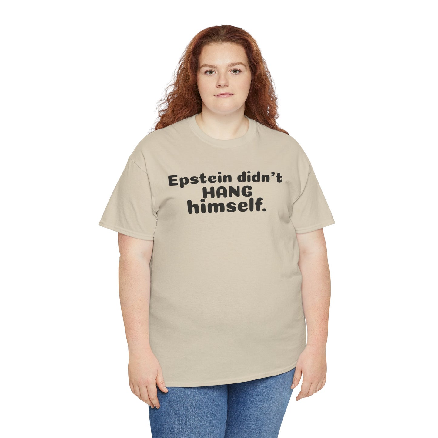 Epstein Didn't Hang Himself. - Unisex Heavy Cotton Tee